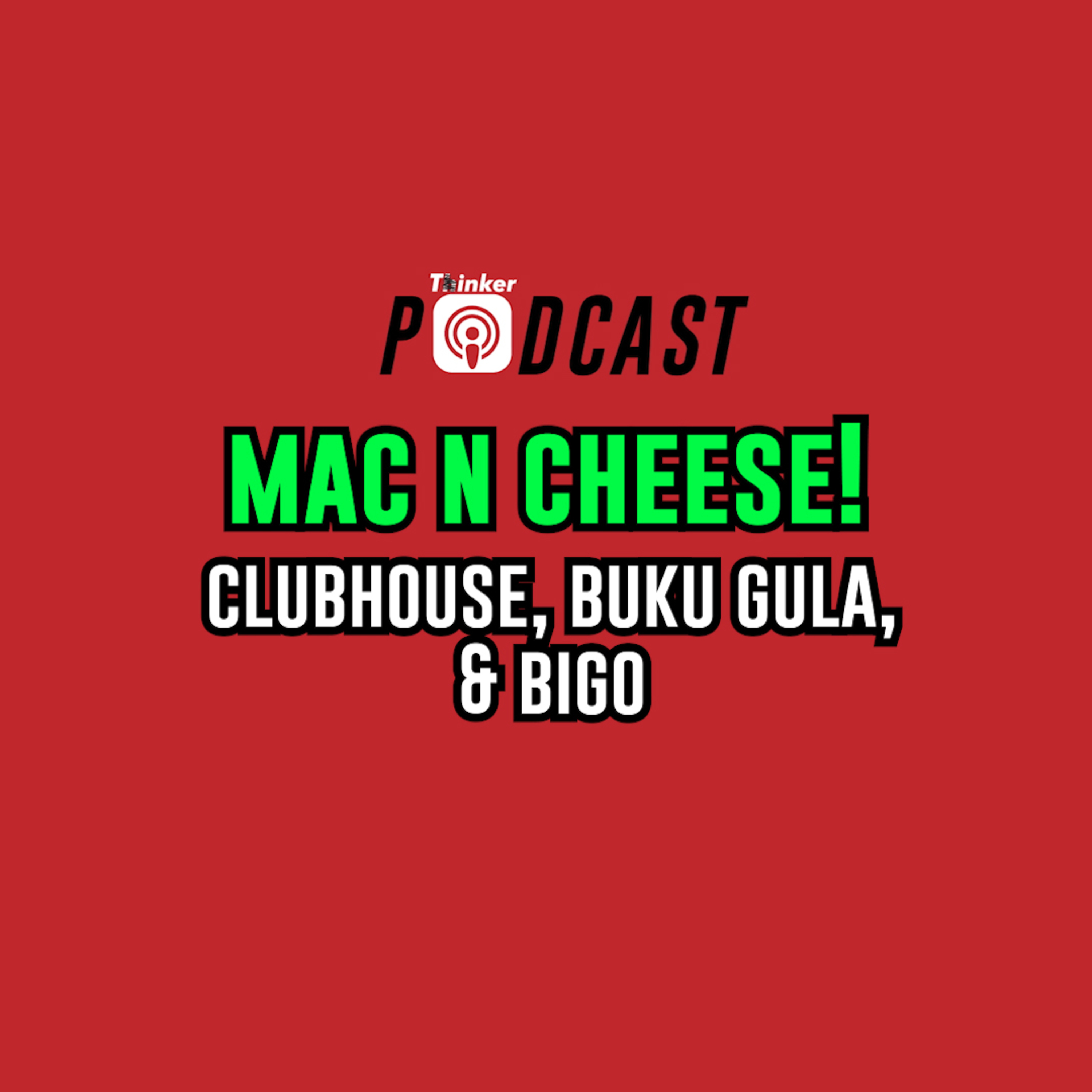 MAC n CHEESE! - ClubHouse, Buku Gula, & Bigo episode artwork