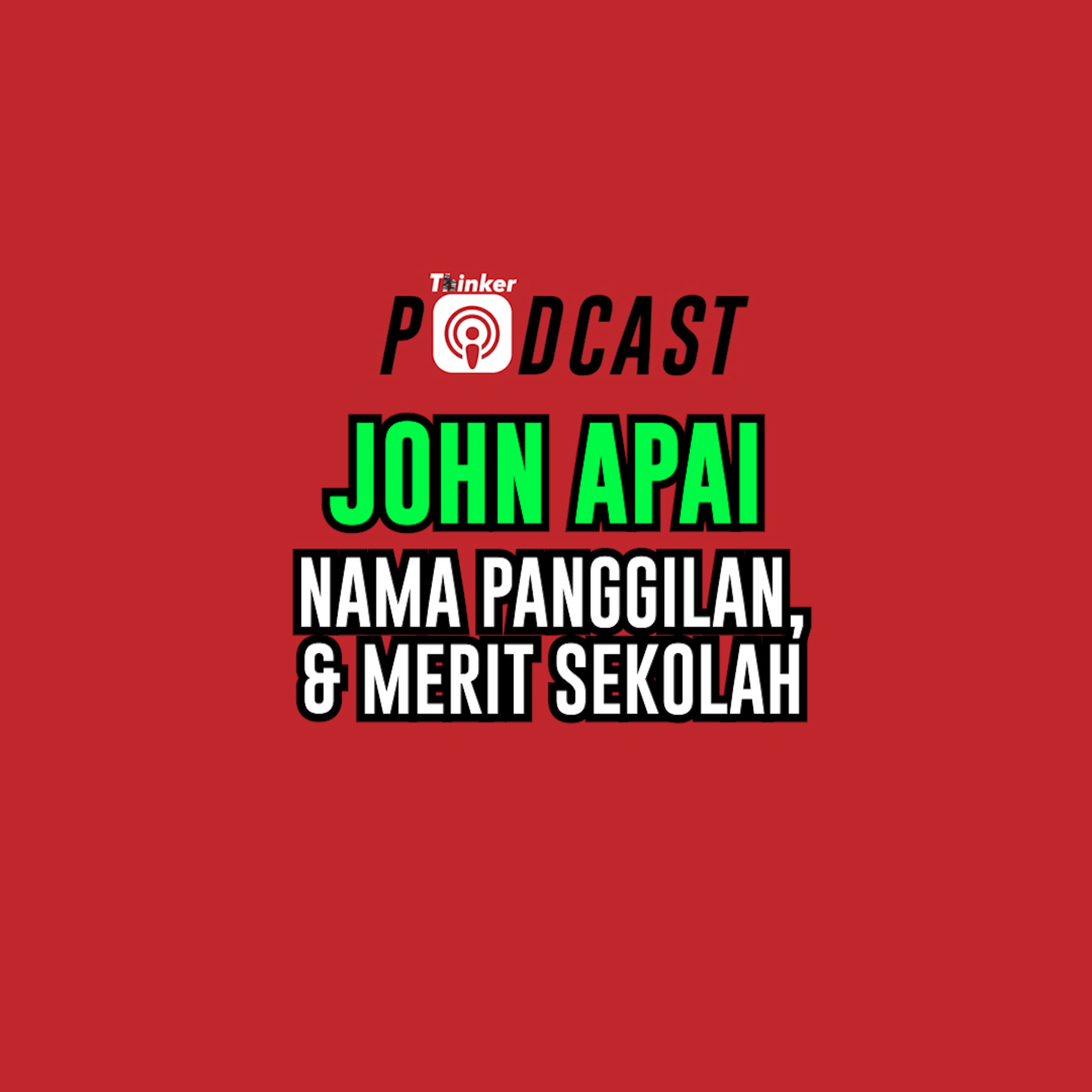 JOHN APAI - Nama Panggilan, & Merit Sekolah episode artwork