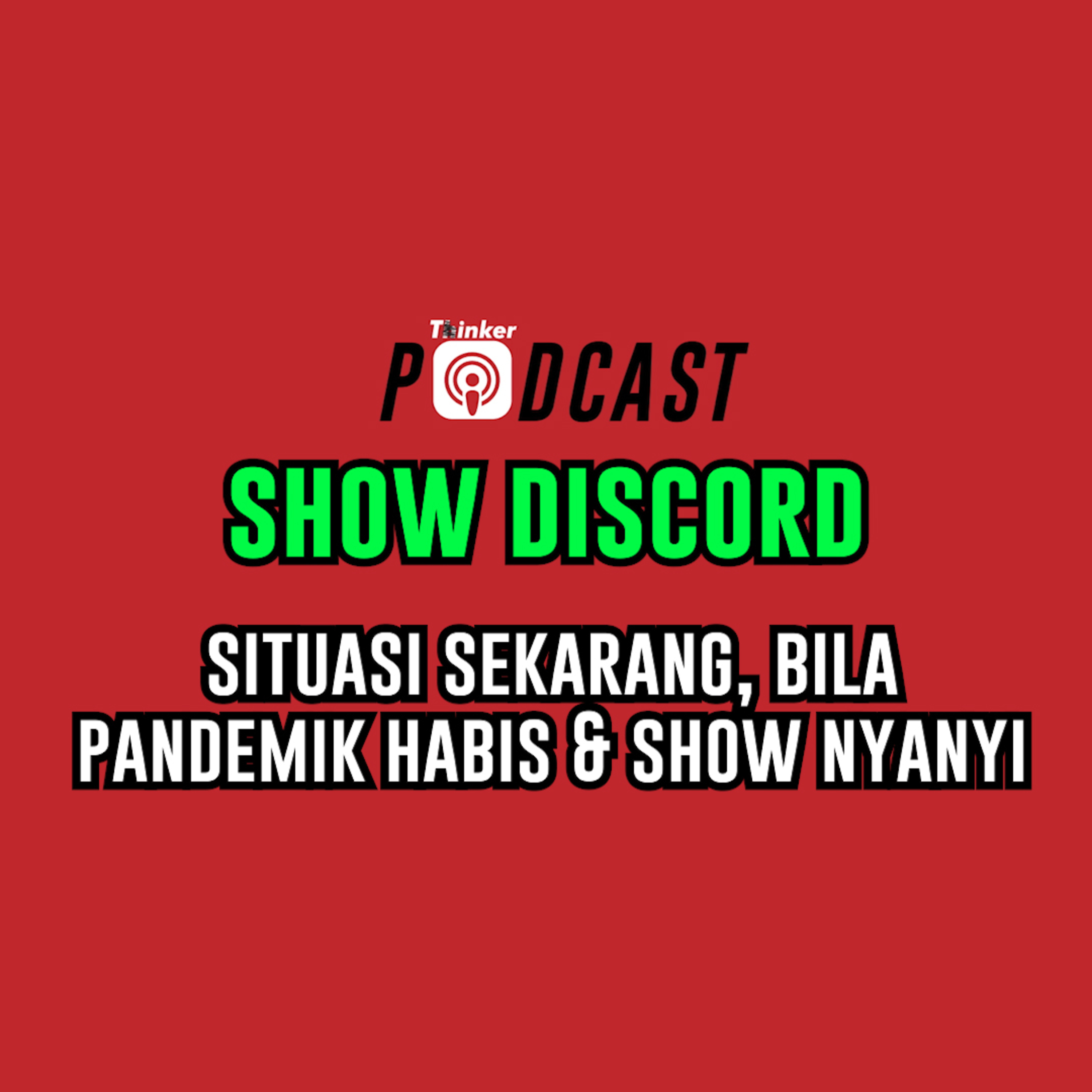 SHOW DISCORD - Situasi Sekarang, Bila Pandemik Habis, & Show Nyanyi episode artwork