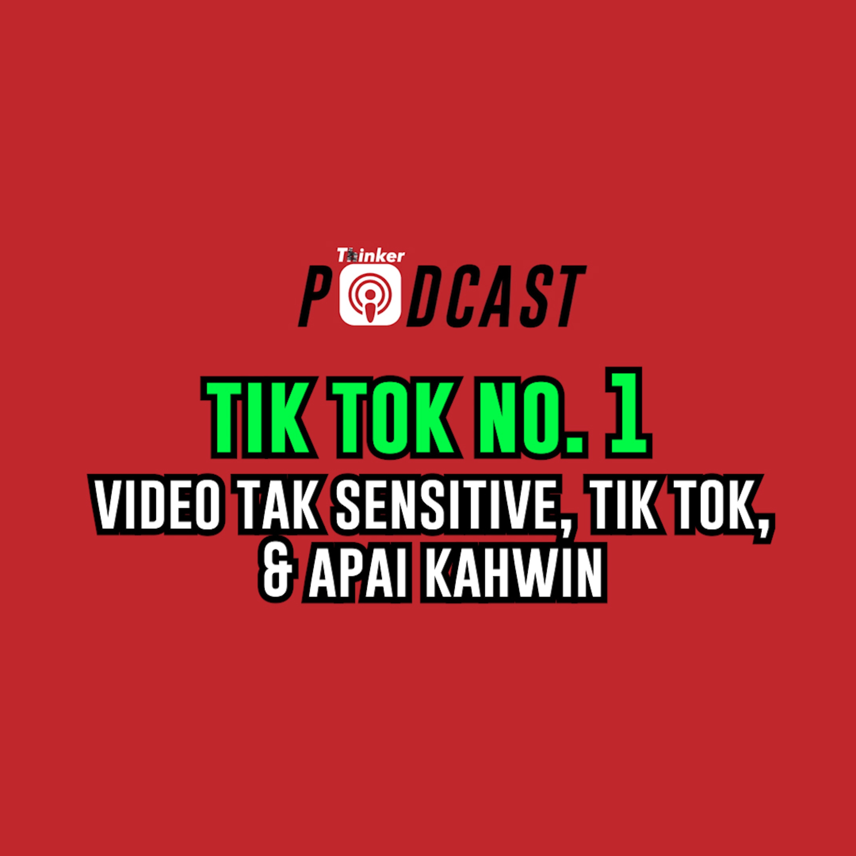 TIK TOK NO 1 - Video Tak Sensitive, Tik Tok, & Apai Kahwin episode artwork