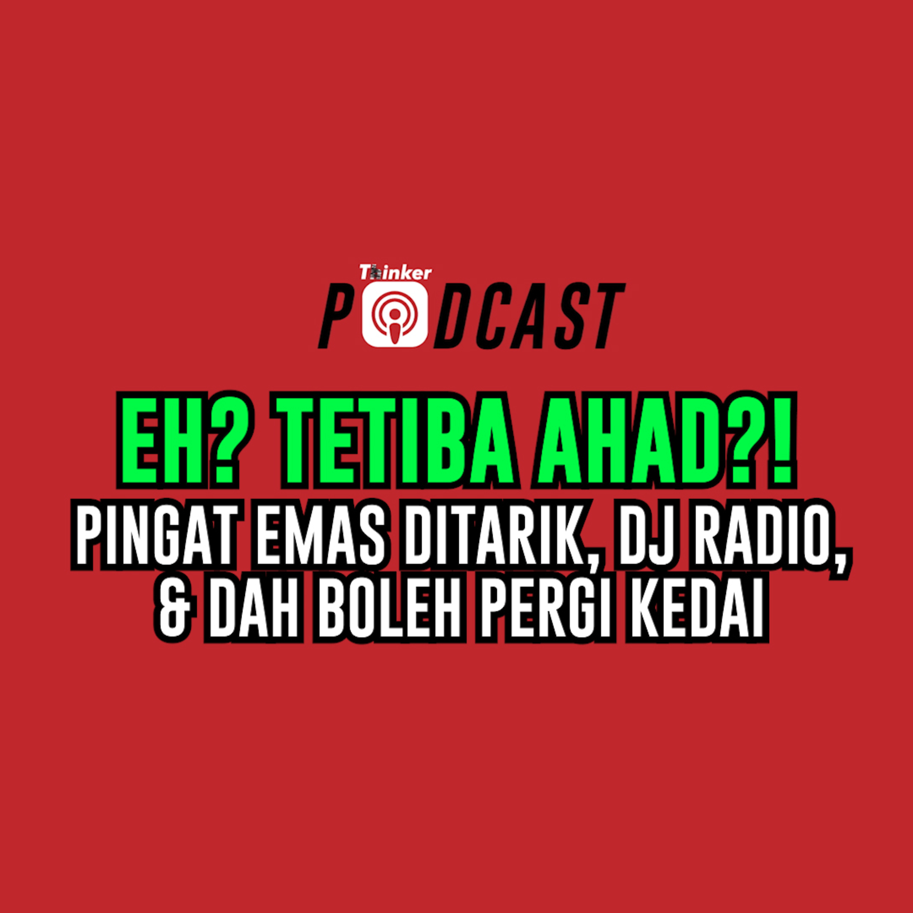 EH? TETIBA AHAD?! - Pingat Emas Ditarik, DJ Radio, & Dah Boleh Pergi Kedai episode artwork