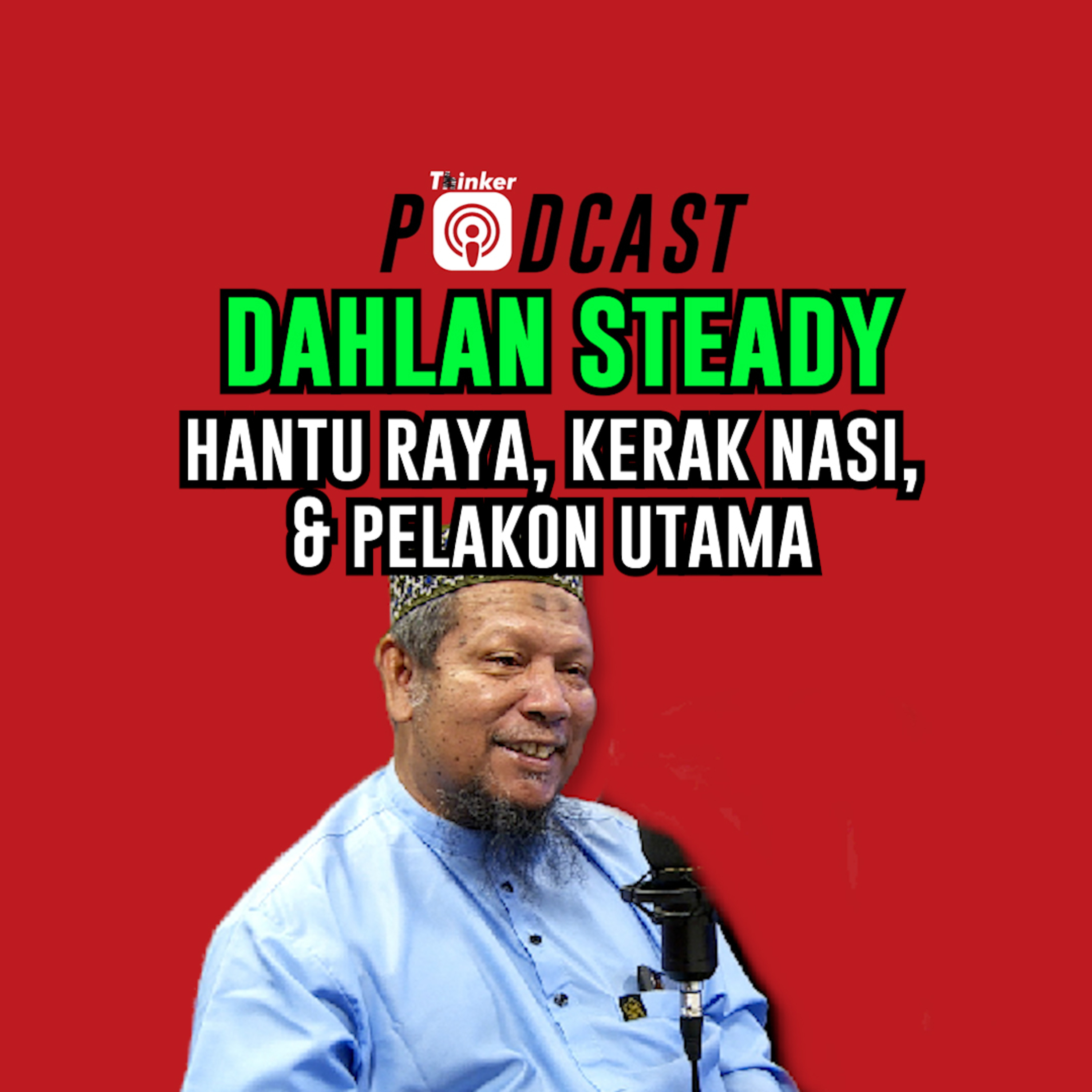 DAHLAN STEADY - Hantu Raya, Kerak Nasi, & Pelakon Utama episode artwork
