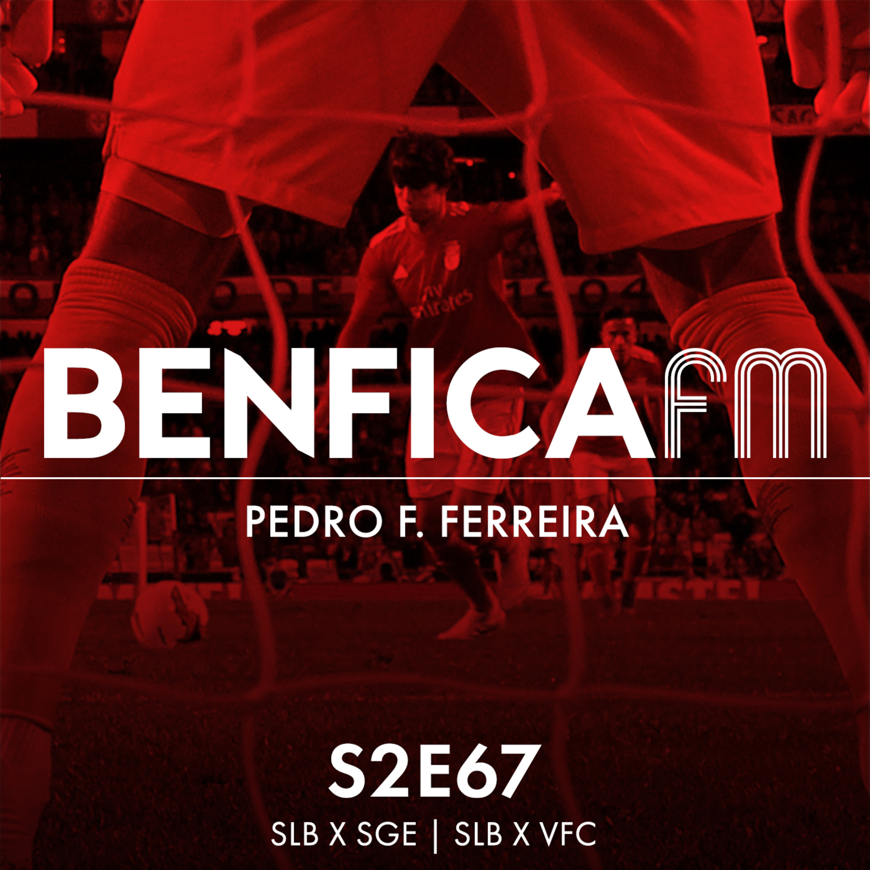 #67 - Benfica FM | Vit. Setúbal e Frankfurt (4-2 e 4-2), Pedro F. Ferreira episode artwork