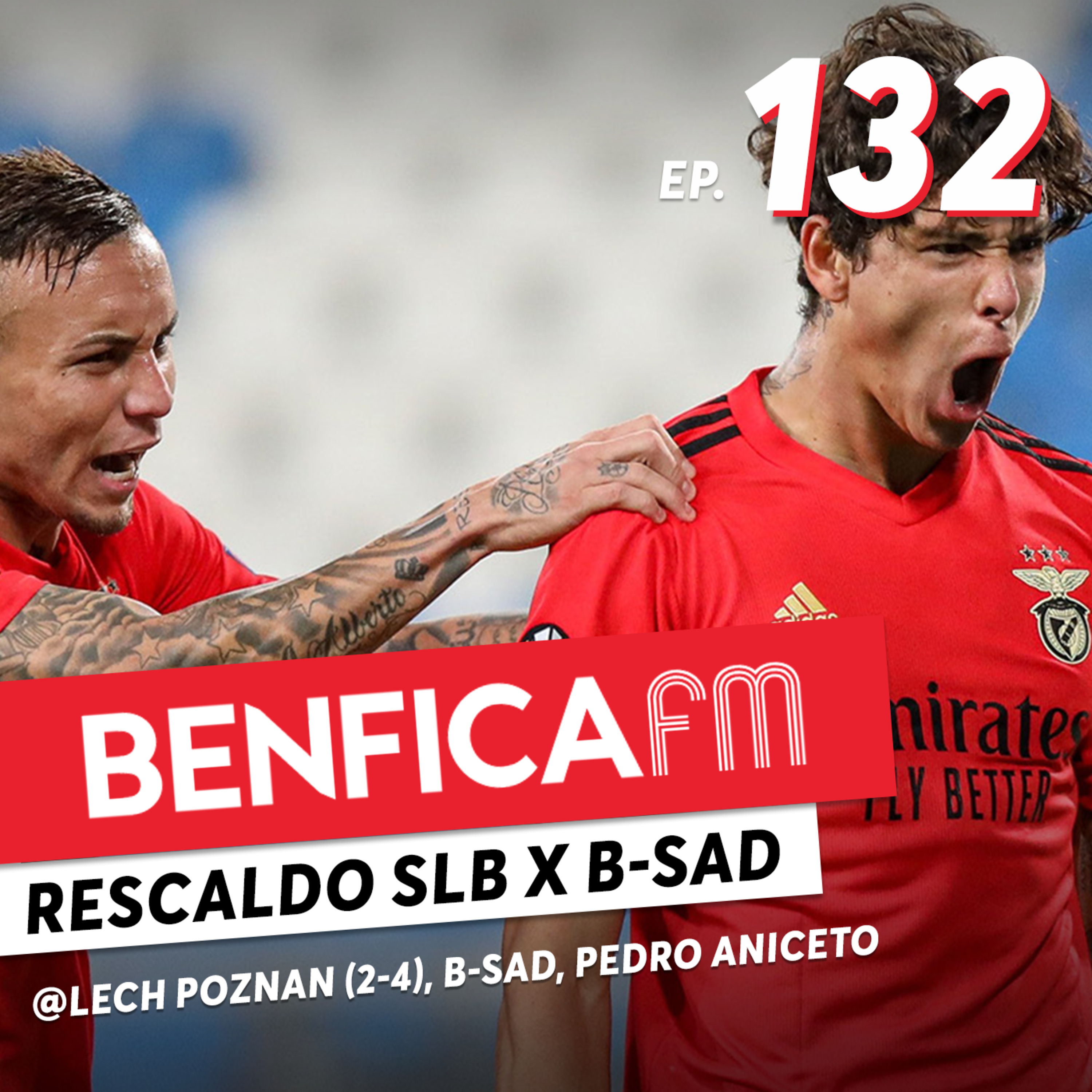 #132 - Benfica FM | Benfica x B-Sad e Lech Poznan (2-0, 2-4)