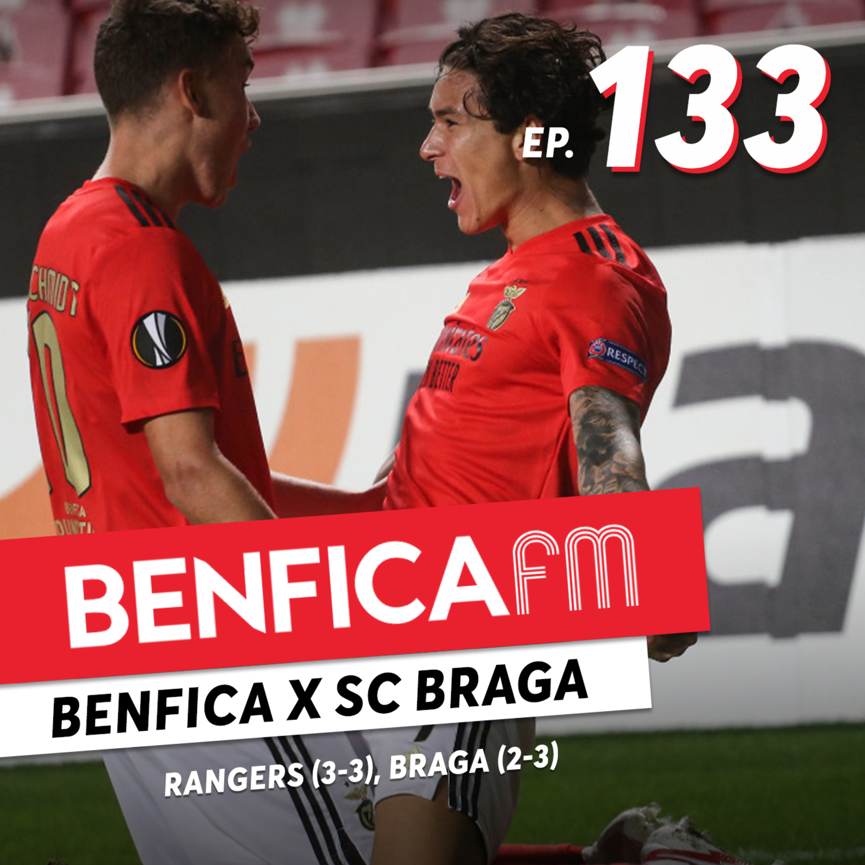 #133 - Benfica FM | Benfica x SC Braga e Rangers (2-3, 3-3)