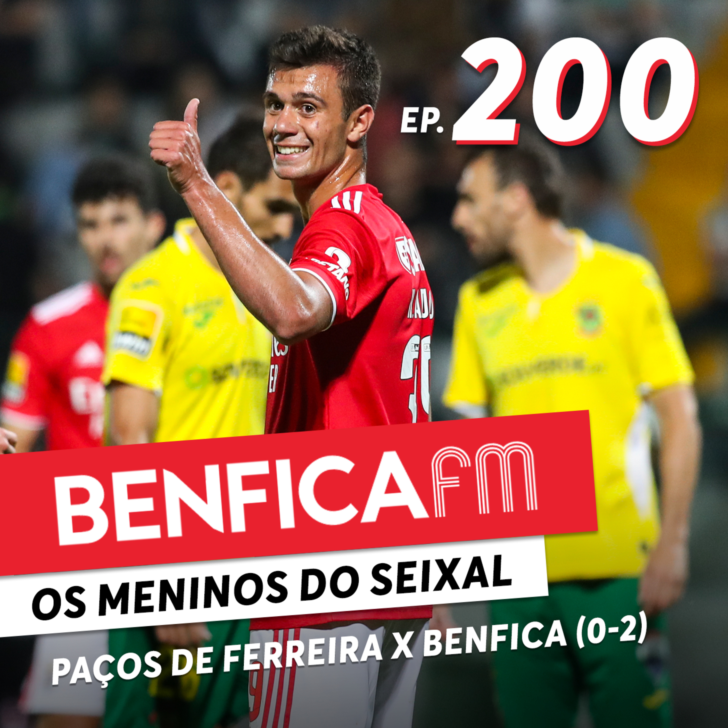 #200 - Benfica FM | Paços de Ferreira x Benfica (0-2) episode artwork