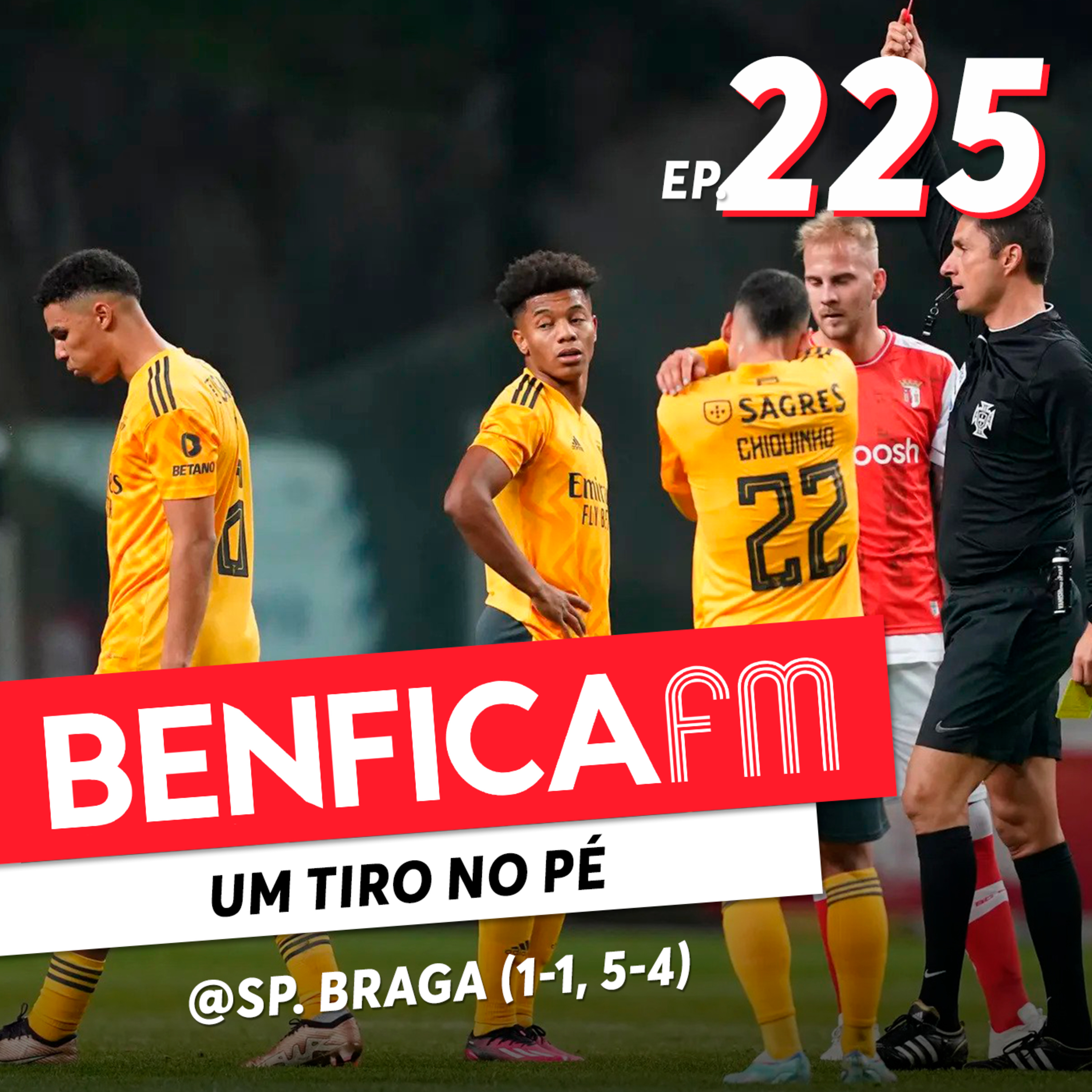 #225 - Benfica FM | Sp. Braga x Benfica 1-1 (5-4)