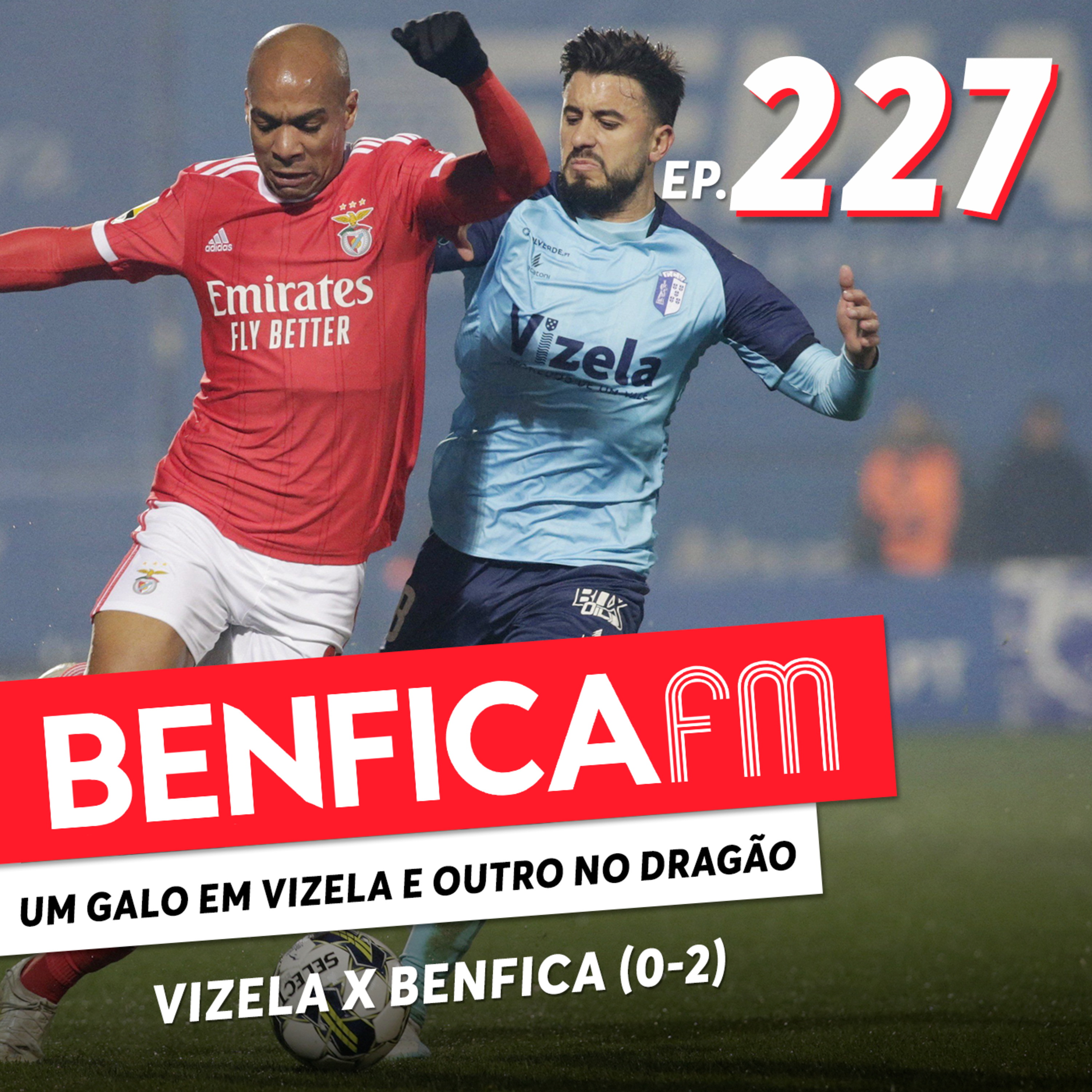 #227 - Benfica FM | Vizela x Benfica (0-2) episode artwork