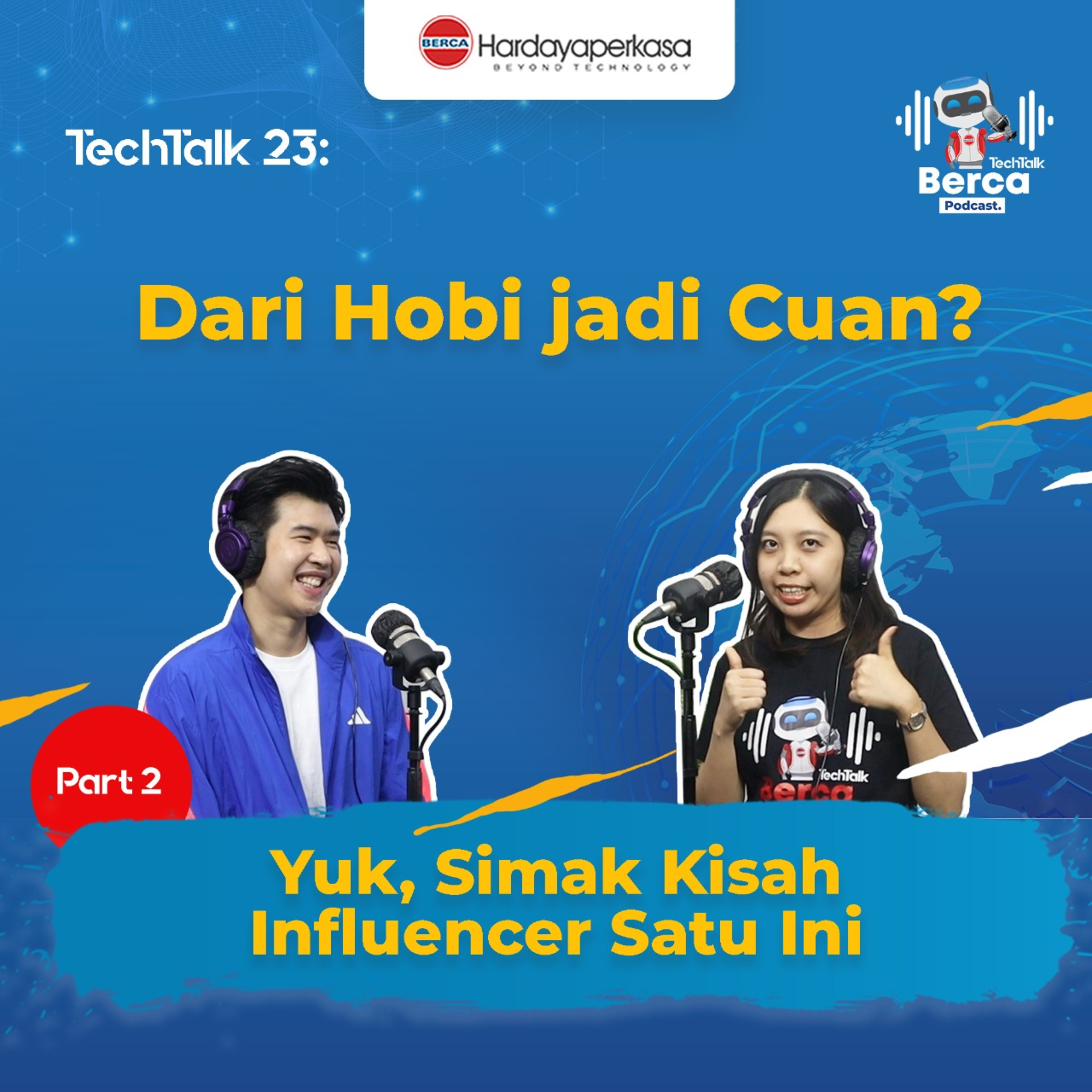 TechTalk #23 Part 2: Dari Hobi jadi Cuan? Yuk, Simak Kisah Influencer Satu Ini episode artwork