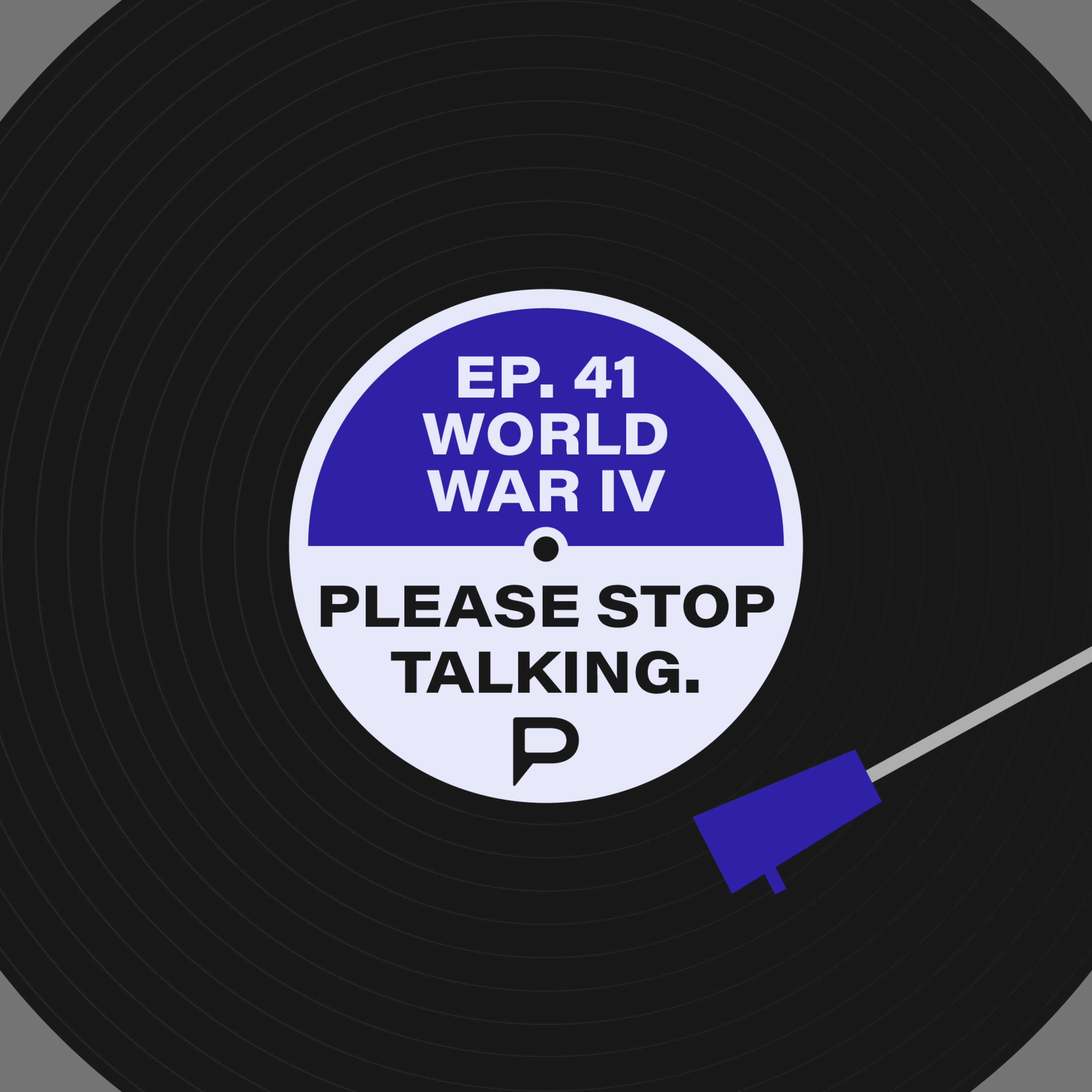 Please Stop Talking #41 - World War IV