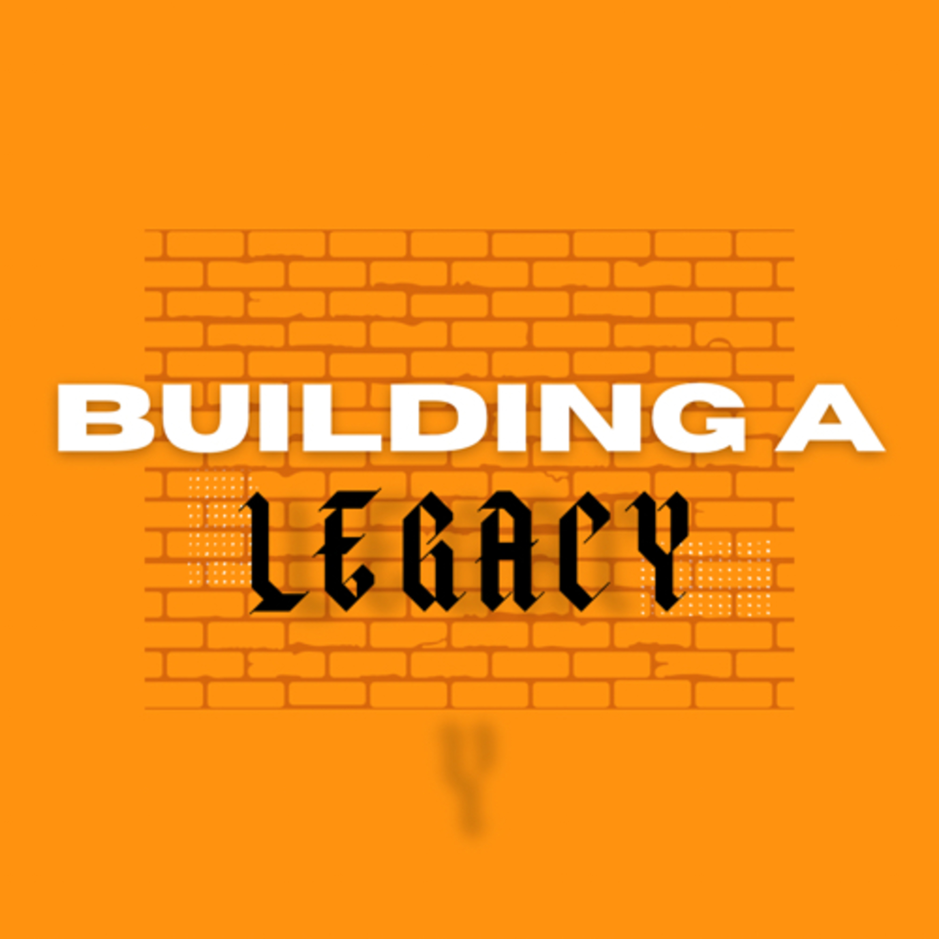 Building A Legacy episode artwork