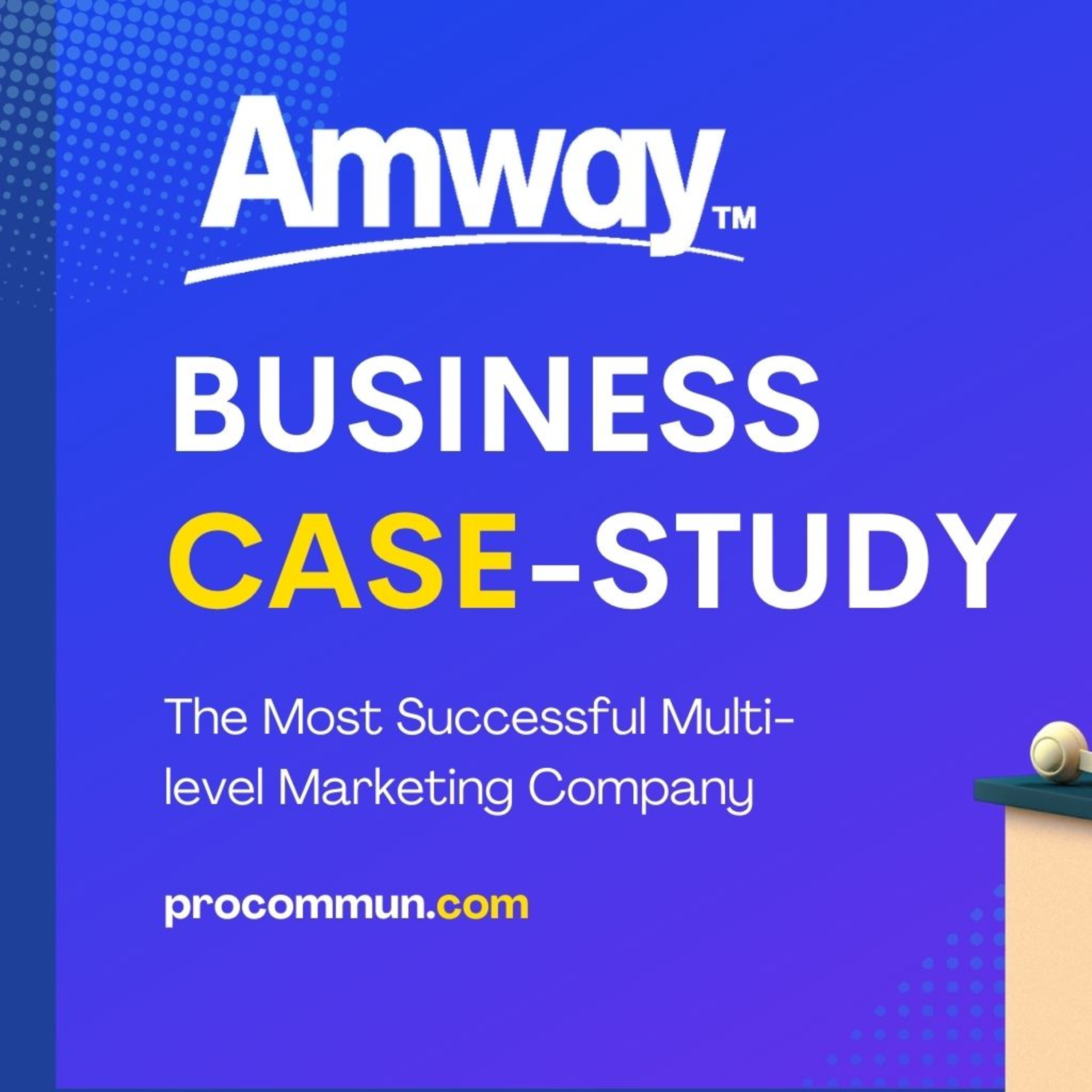 Amway Case Study: The Most Successful Multi-level Marketing Company