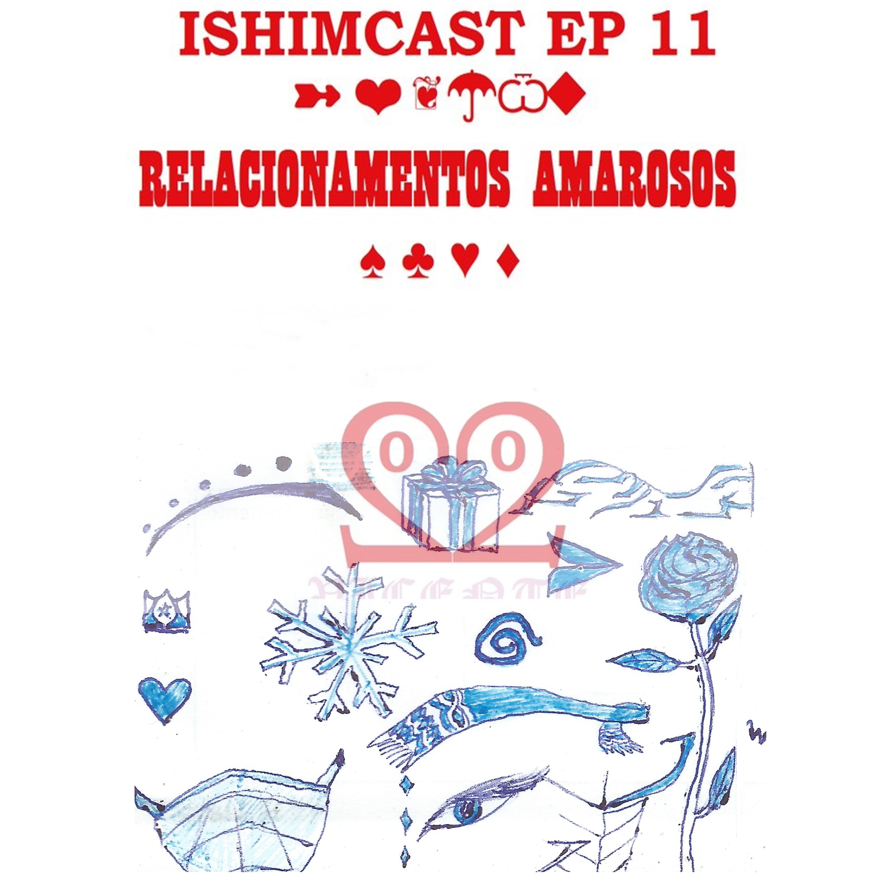 Ishimcast - Episódio 11: Relacionamentos Amorosos,