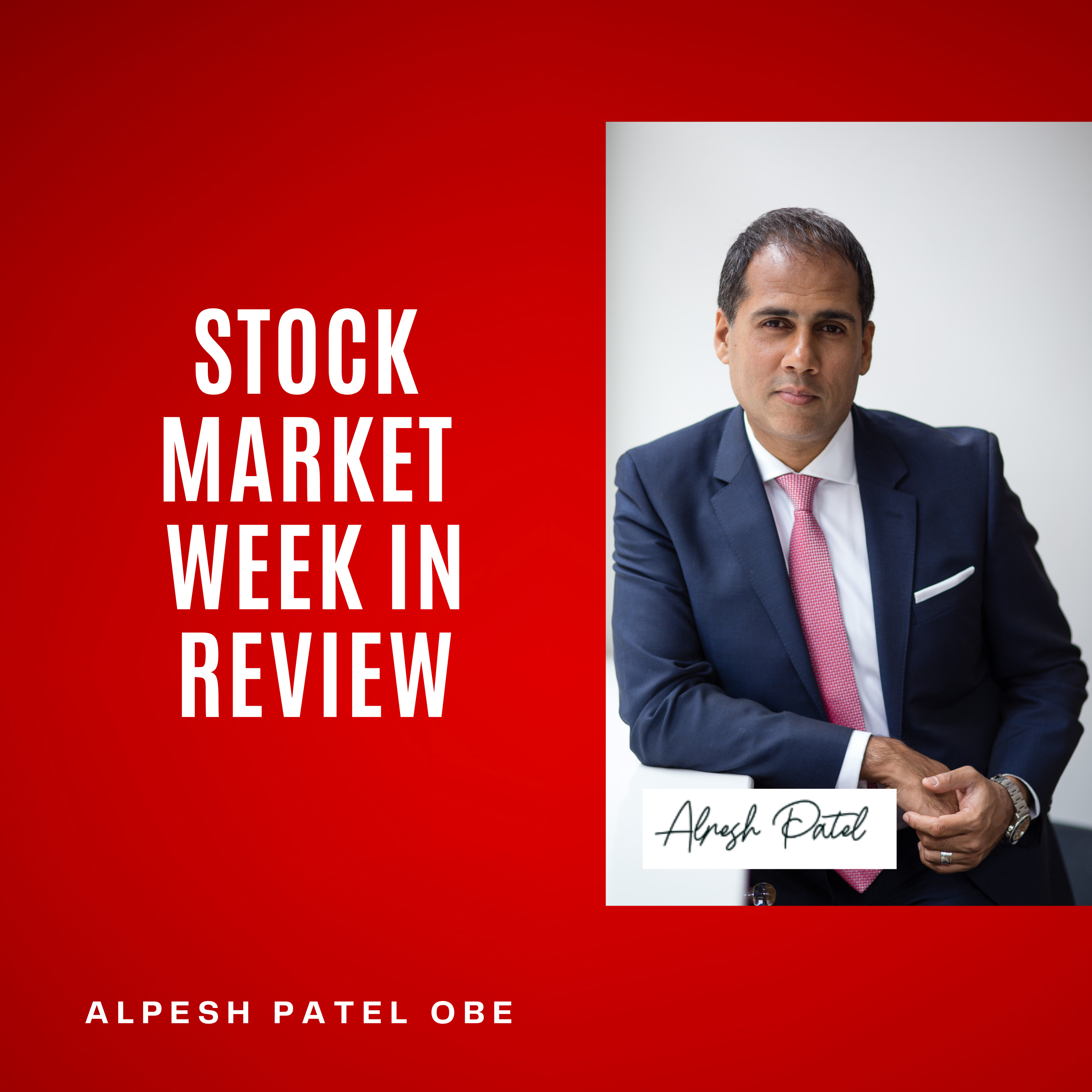 Stock Market Week in Review With Alpesh Patel OBE episode artwork