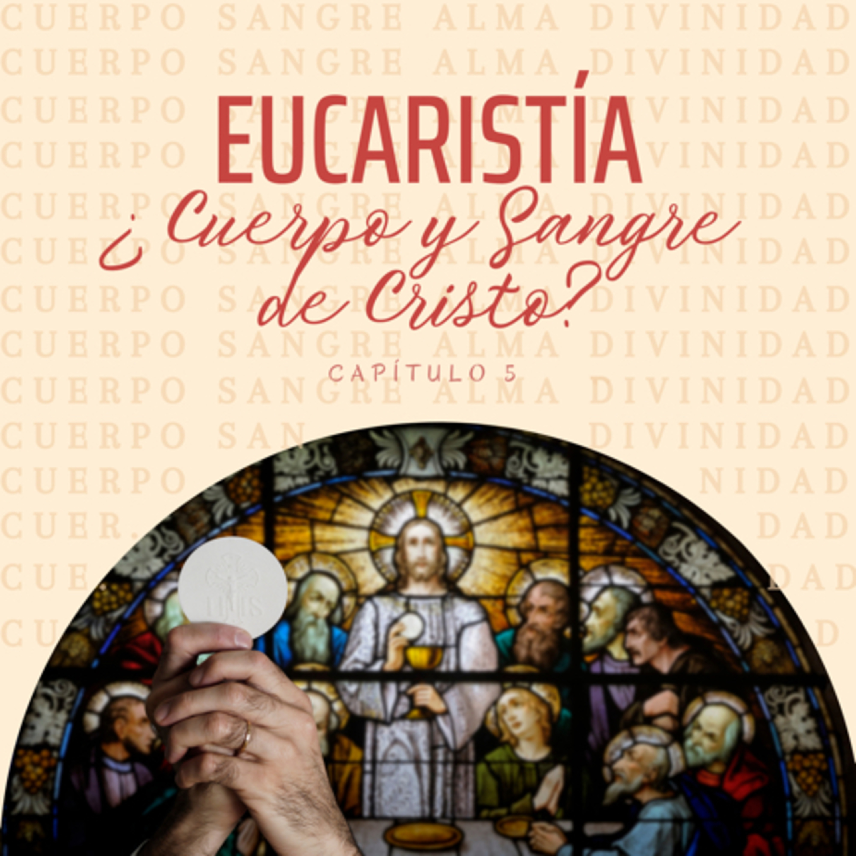 EUCARISTÍA ¿Cuerpo y Sangre de Cristo? EP 05 - T1