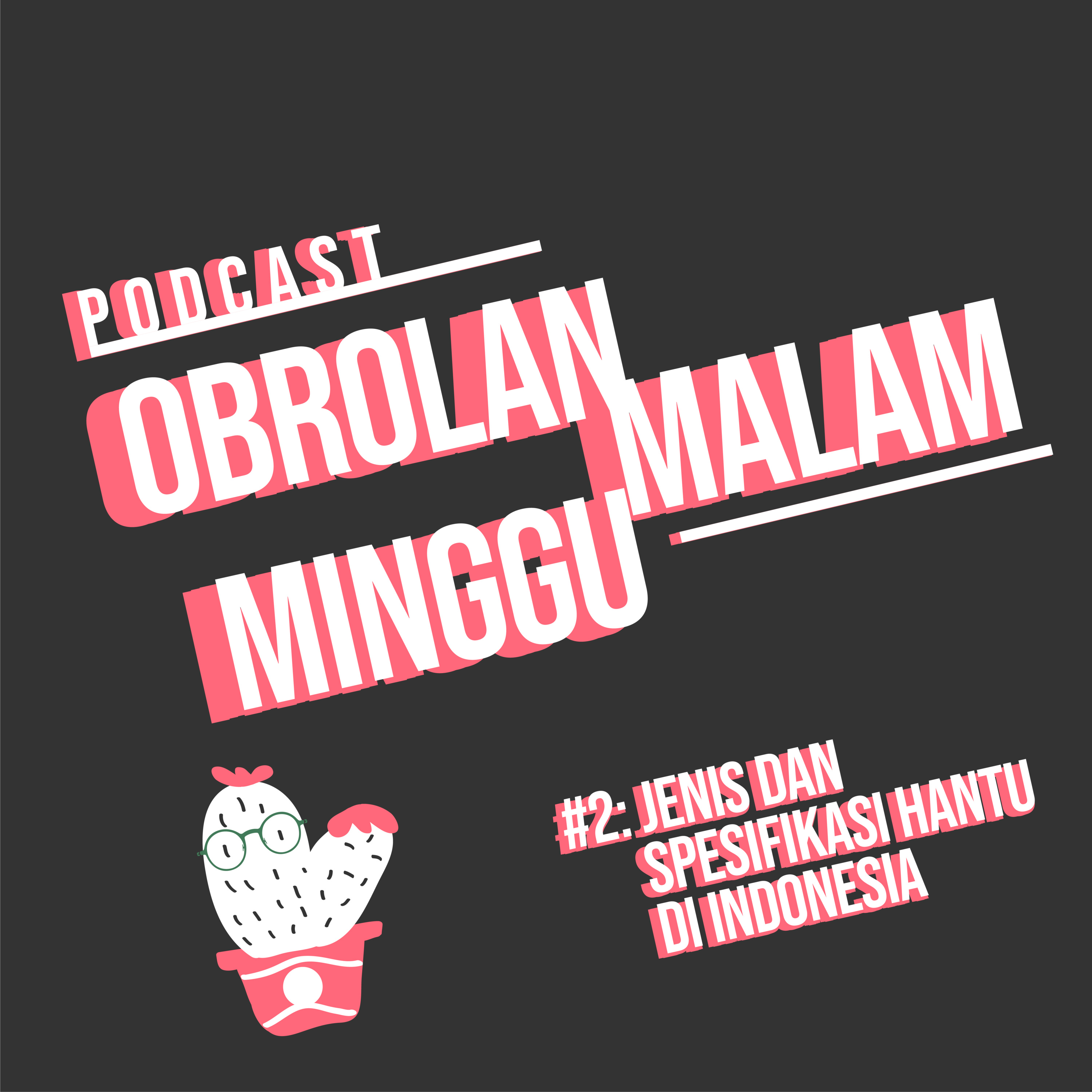 #2 Podcast Obrolan Malam Minggu : Jenis dan Spesifikasi Hantu Di Indonesia episode artwork