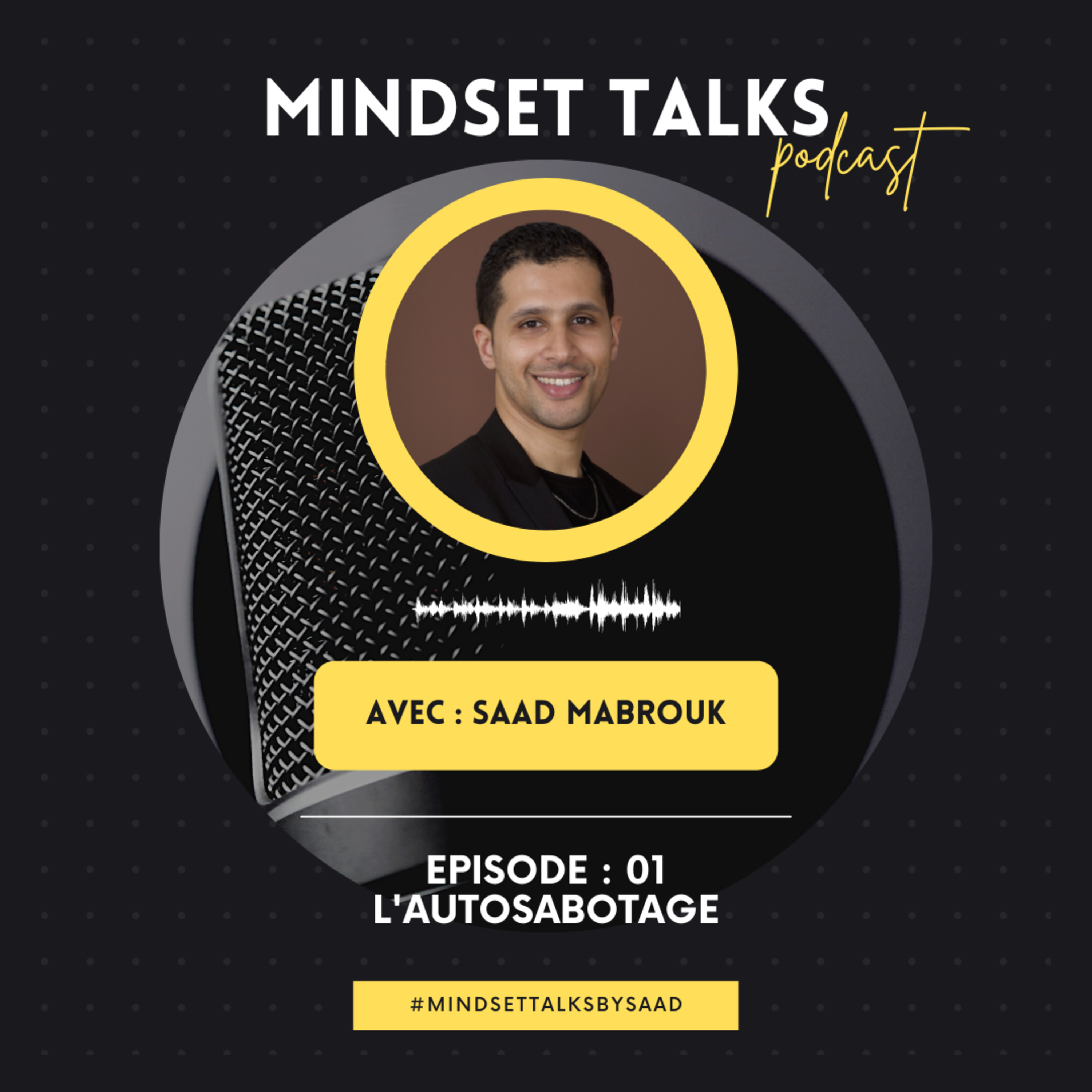 MINDSET TALKS (By Saad Mabrouk)