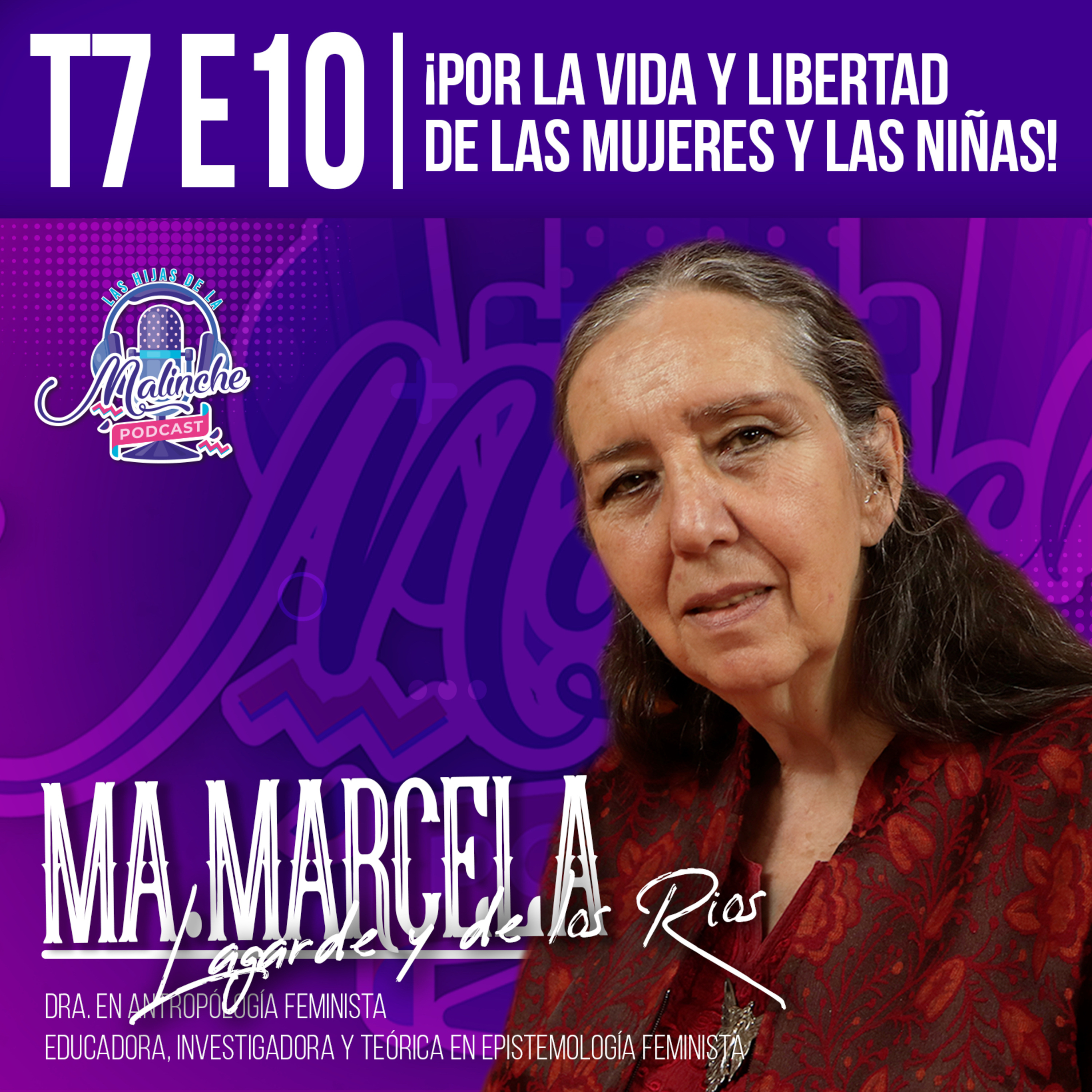 ¡Por la vida y libertad de las mujeres y niñas! Dra.Marcela Lagarde ✨| T.7 E.10 🗻 episode artwork