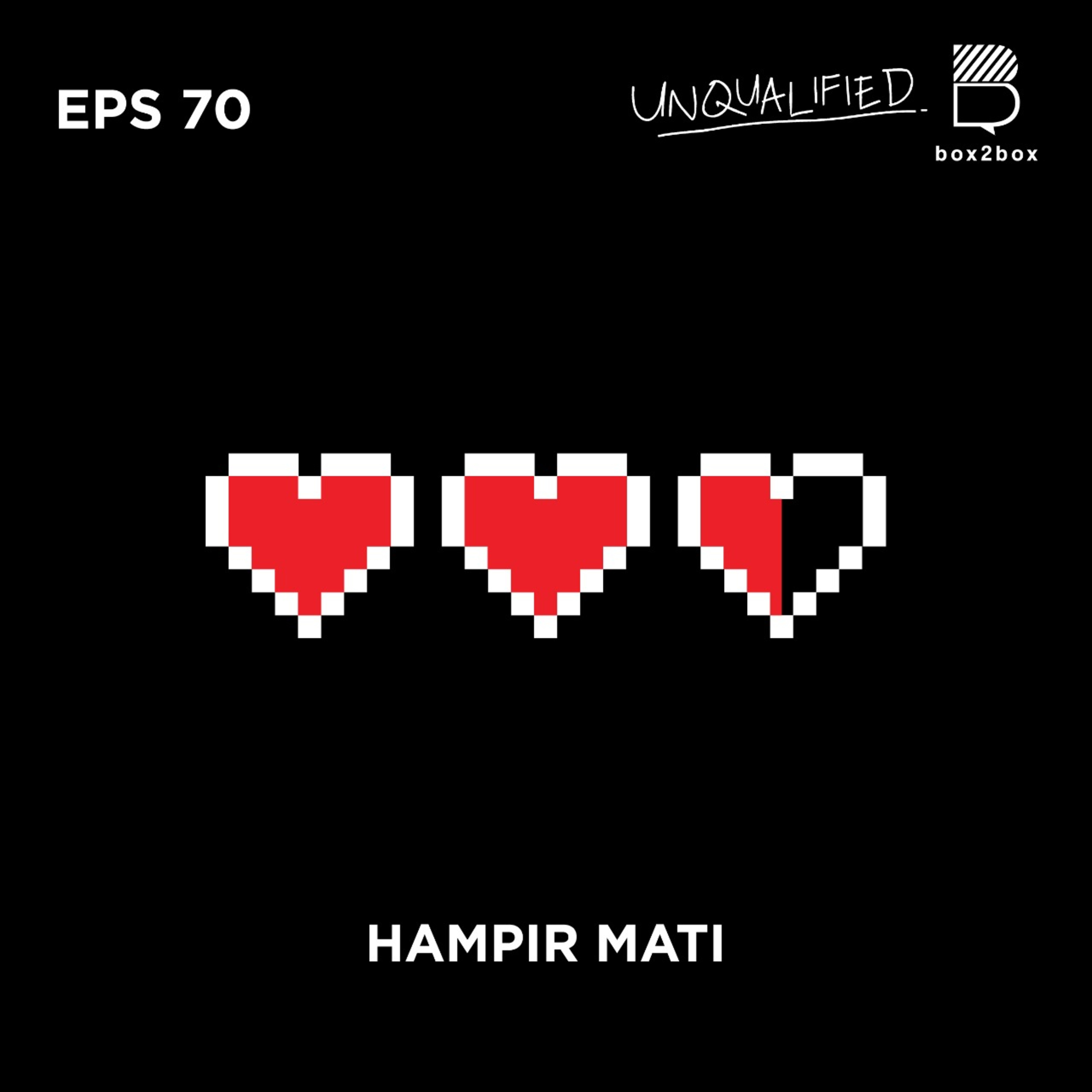 Eps 70 - Hampir Mati