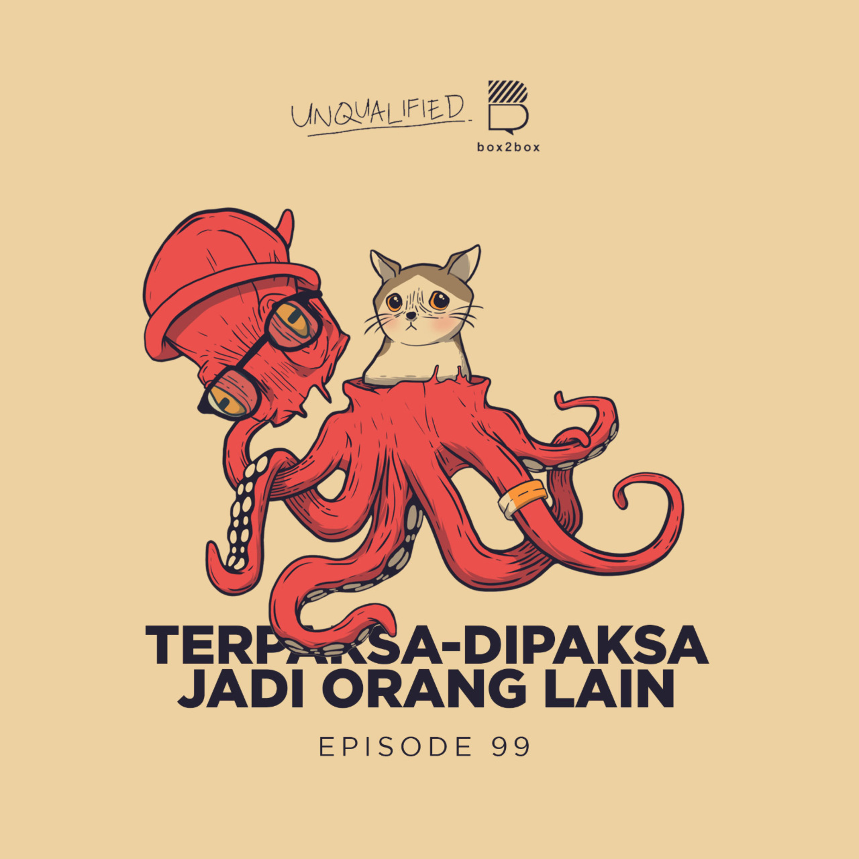 Eps 99 - Terpaksa/Dipaksa Jadi Orang Lain