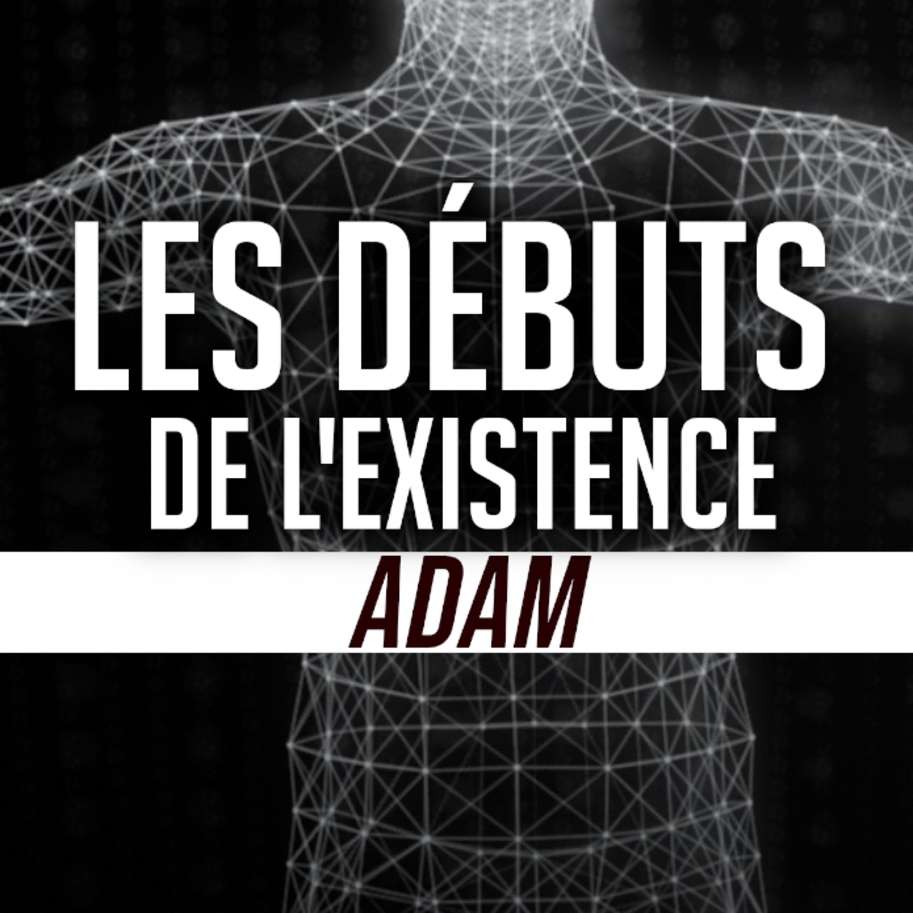 La création de ADAM et DES HUMAINS - série LES DEBUTS DE L'EXISTENCE