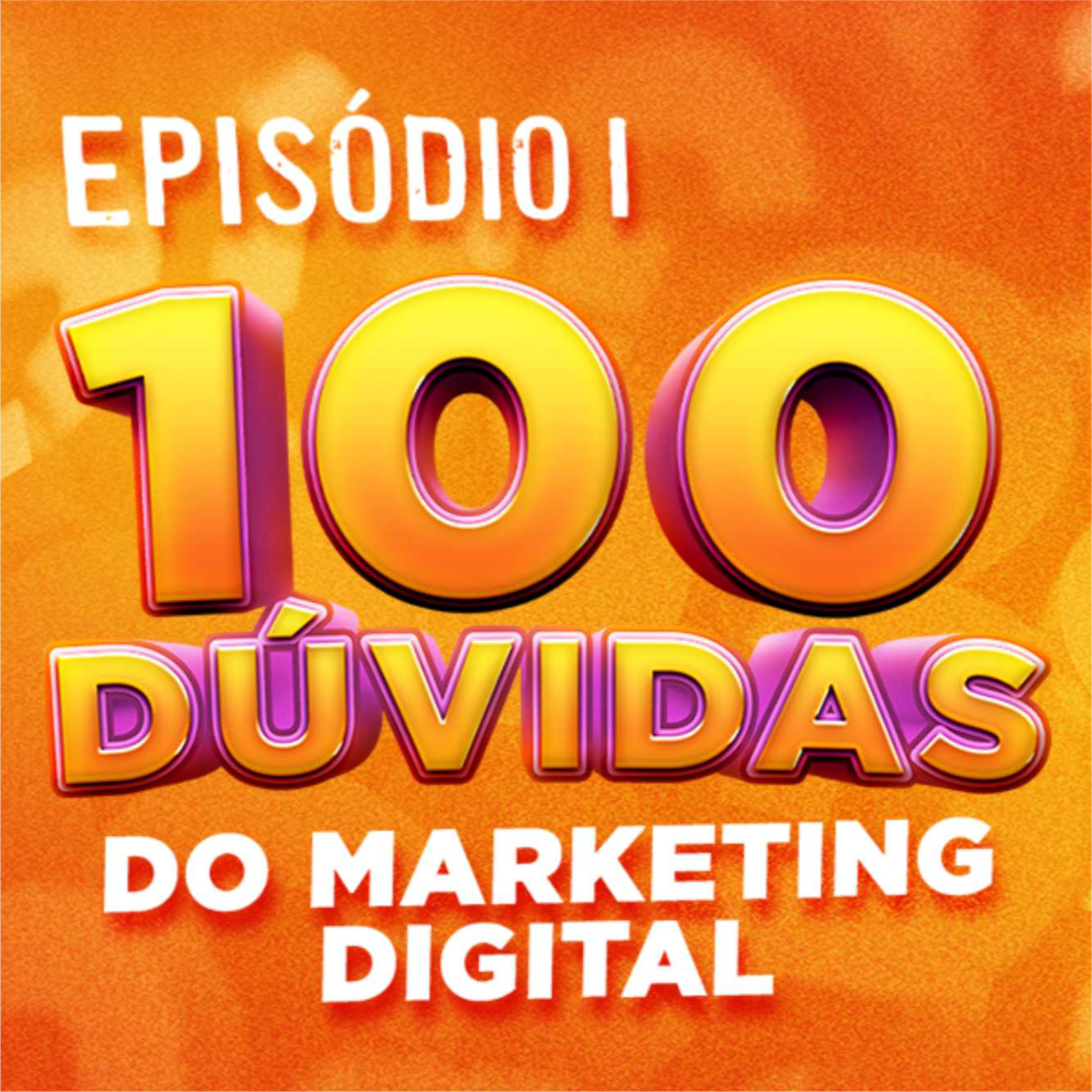 EP 01 | 100 DÚVIDAS SOBRE MARKETING DIGITAL  episode artwork