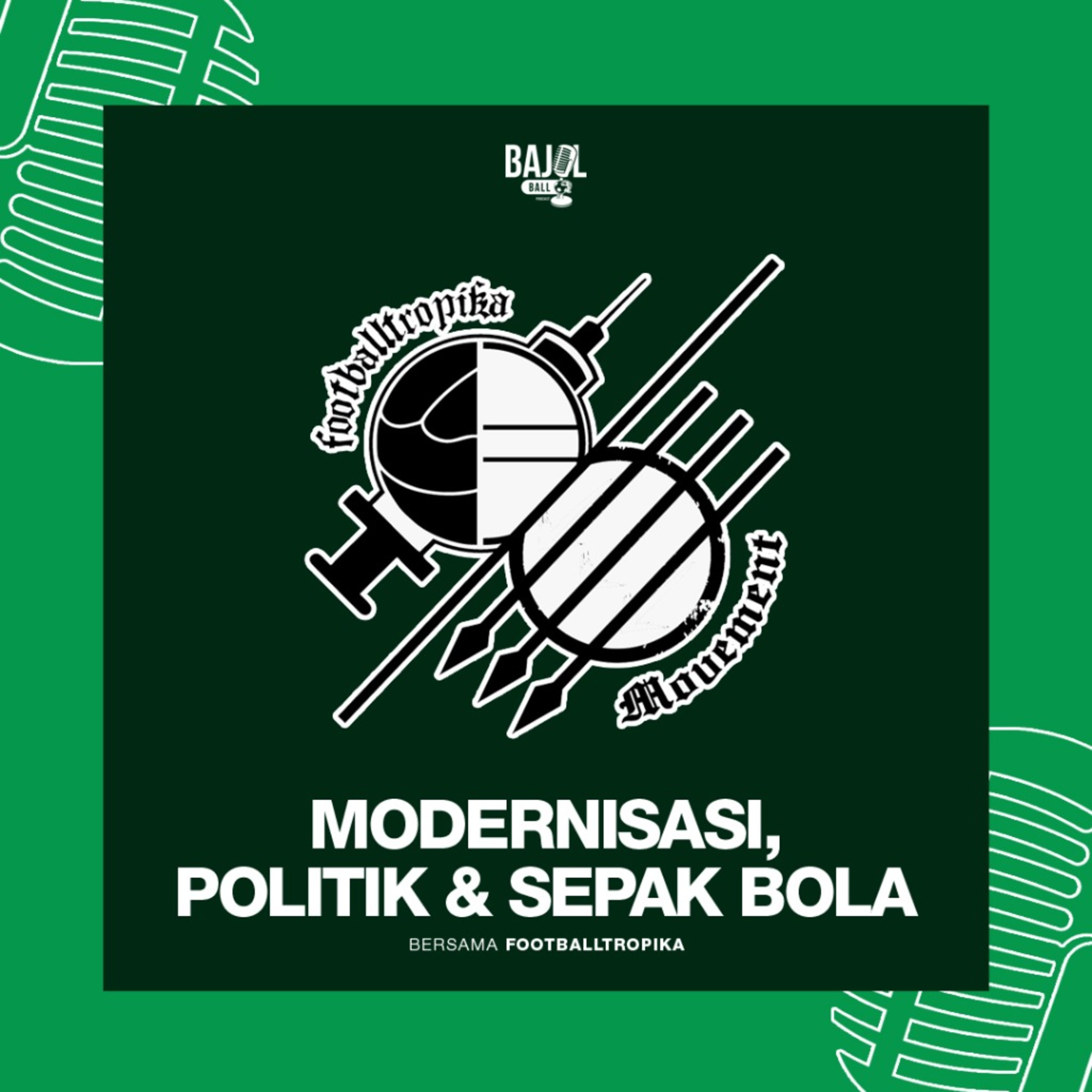 127. Modernisasi, Politik dan Sepak Bola ft. Footballtropika episode artwork