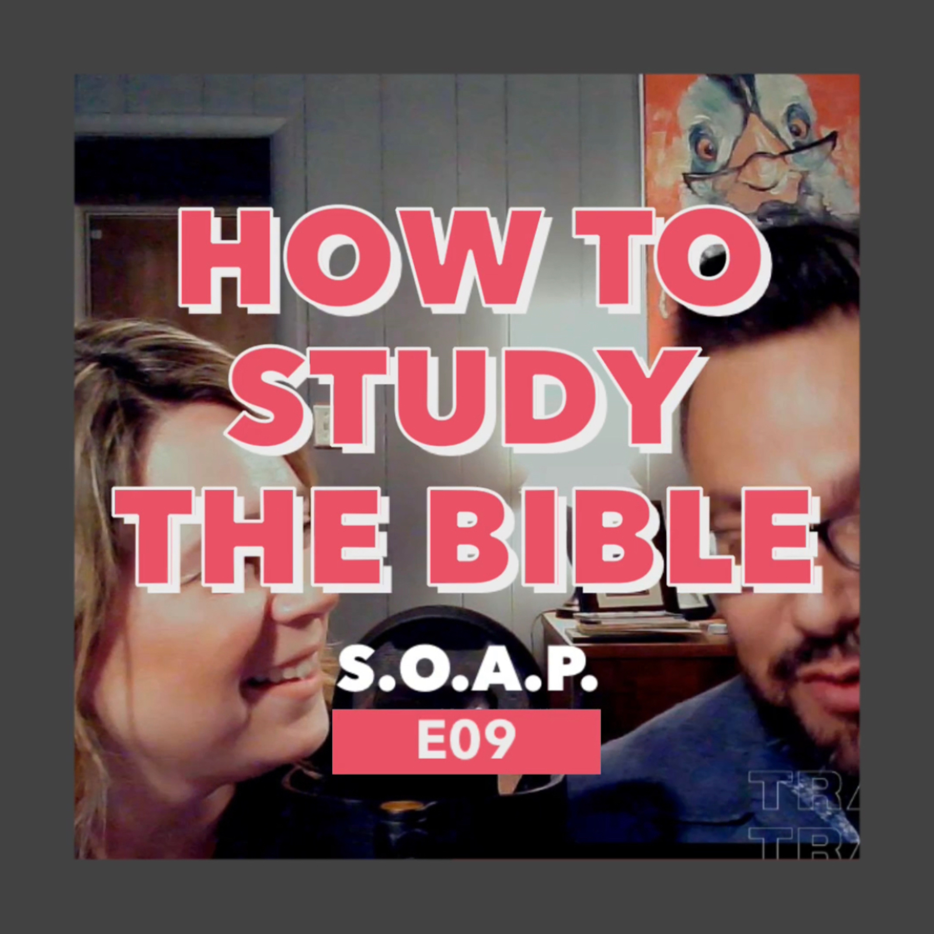 E09 - HOW TO STUDY THE BIBLE episode artwork