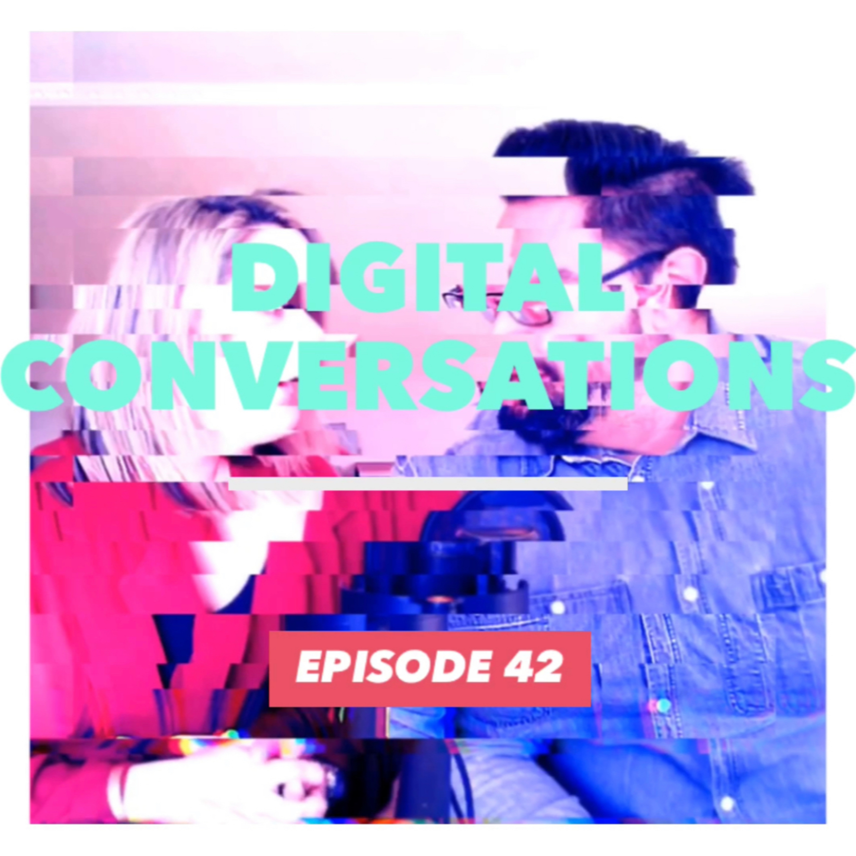 E42 - DIGITAL CONVERSATIONS episode artwork
