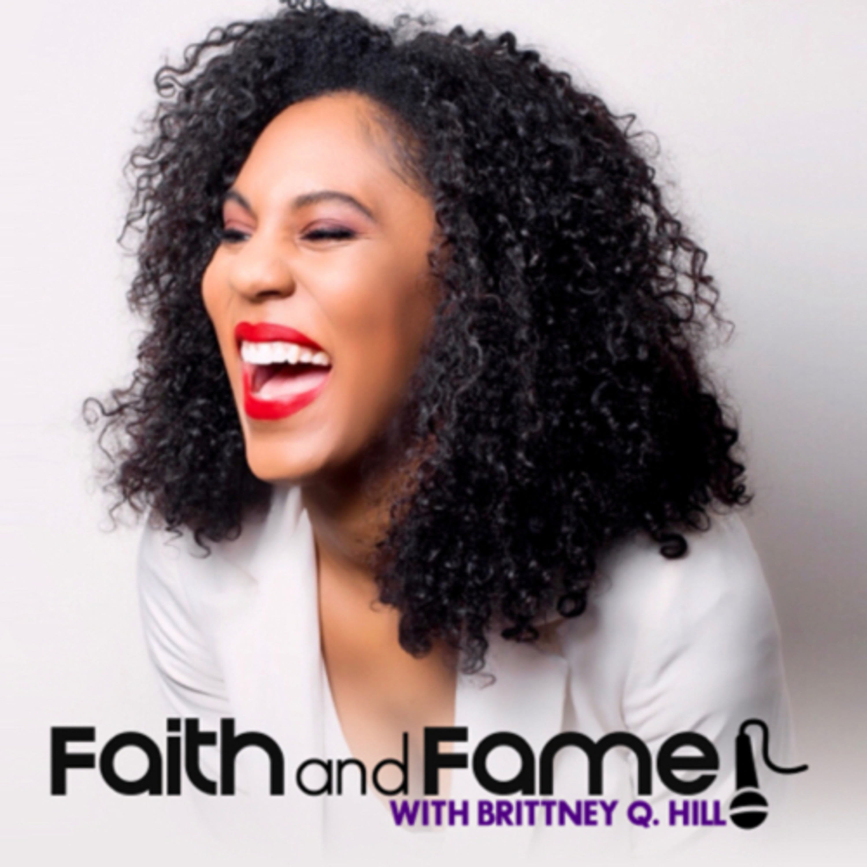 FAITH AND FAME with Brittney Q. Hill