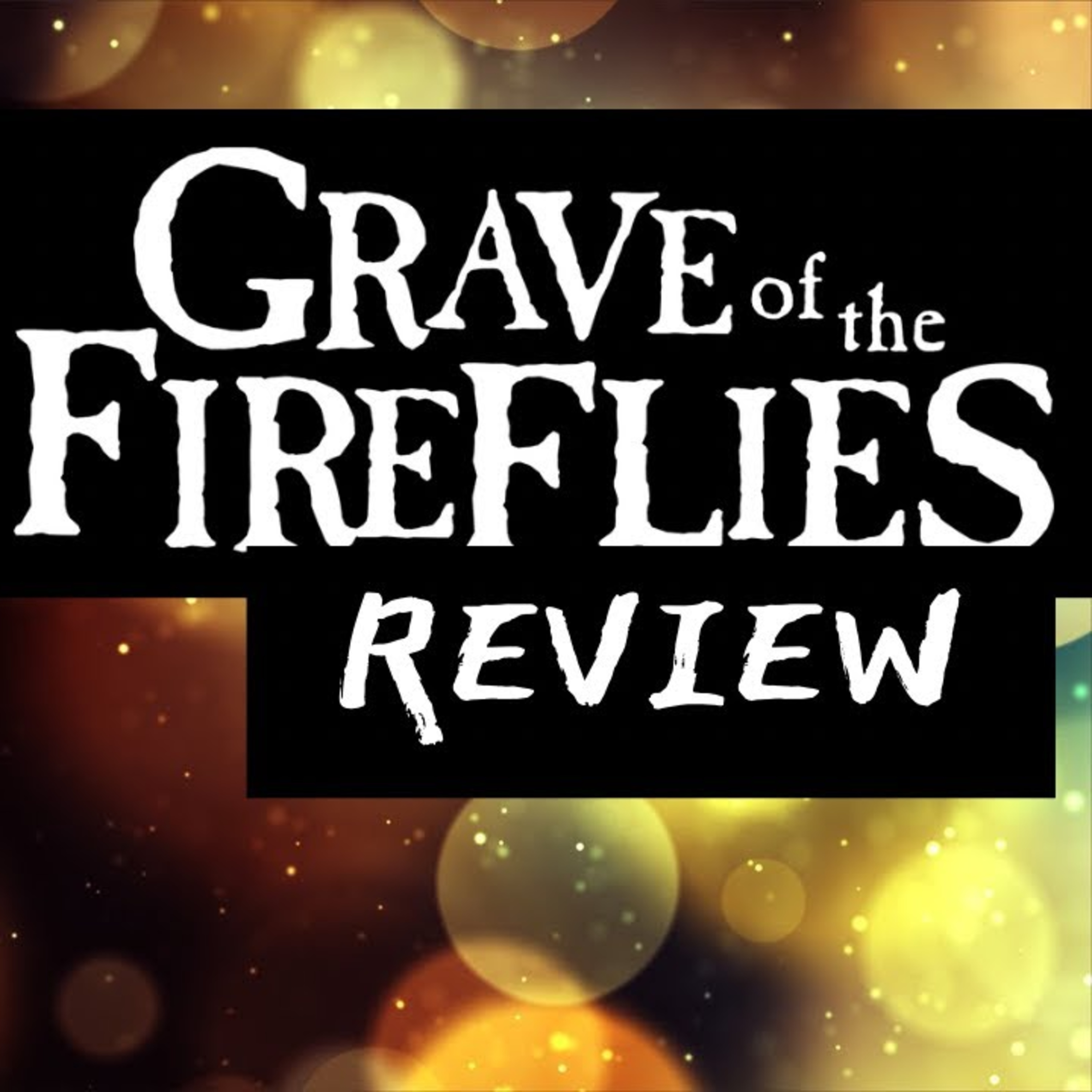 Episode 140: The Grave of the Fireflies Review /Episodio 140: The Grave of the Fireflies Review episode artwork