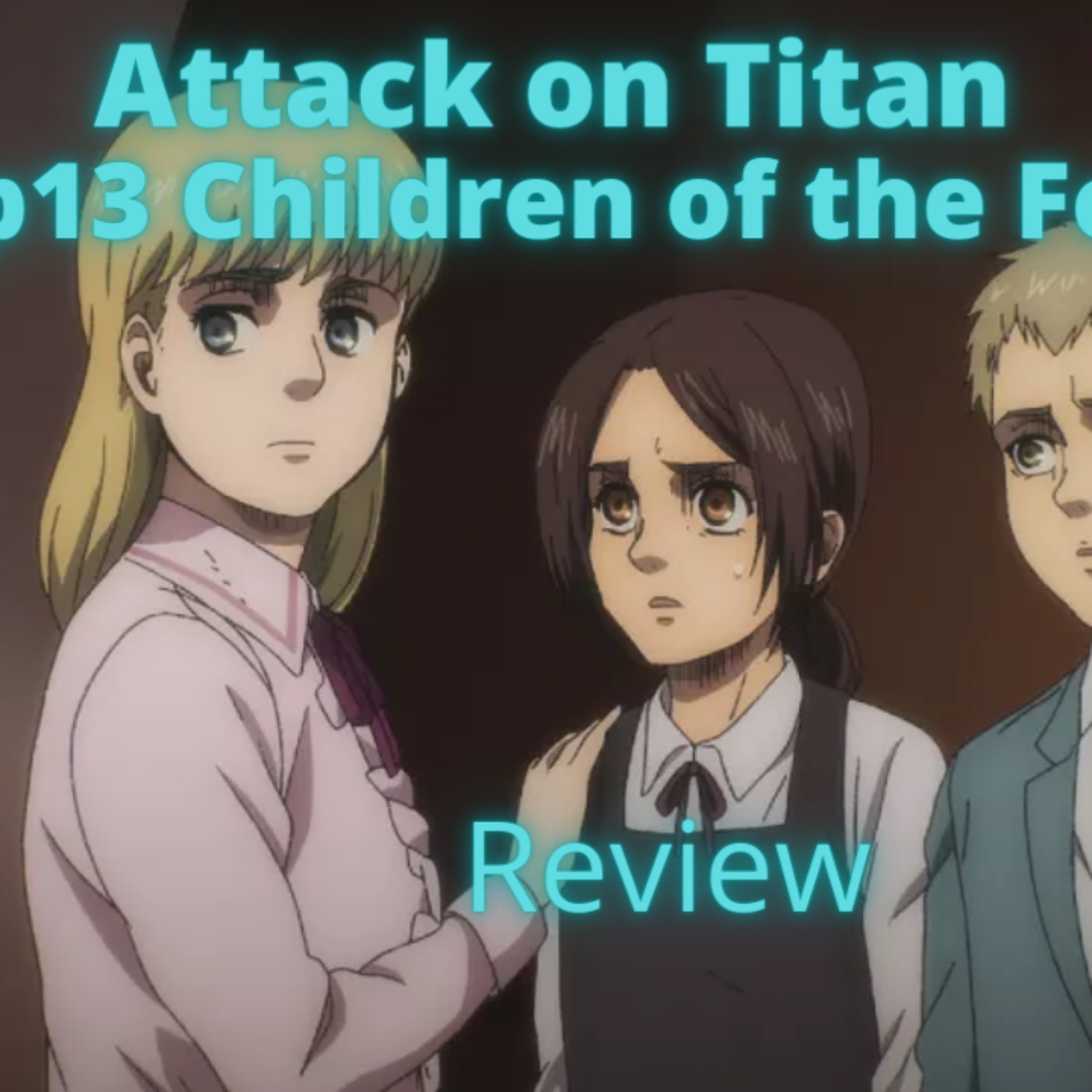 Episode 142: Attack on Titan S4 Ep13 Children of the Forest/Review / Episodio 142:Attack on Titan S4 Ep13 Children of the Forest/Review episode artwork