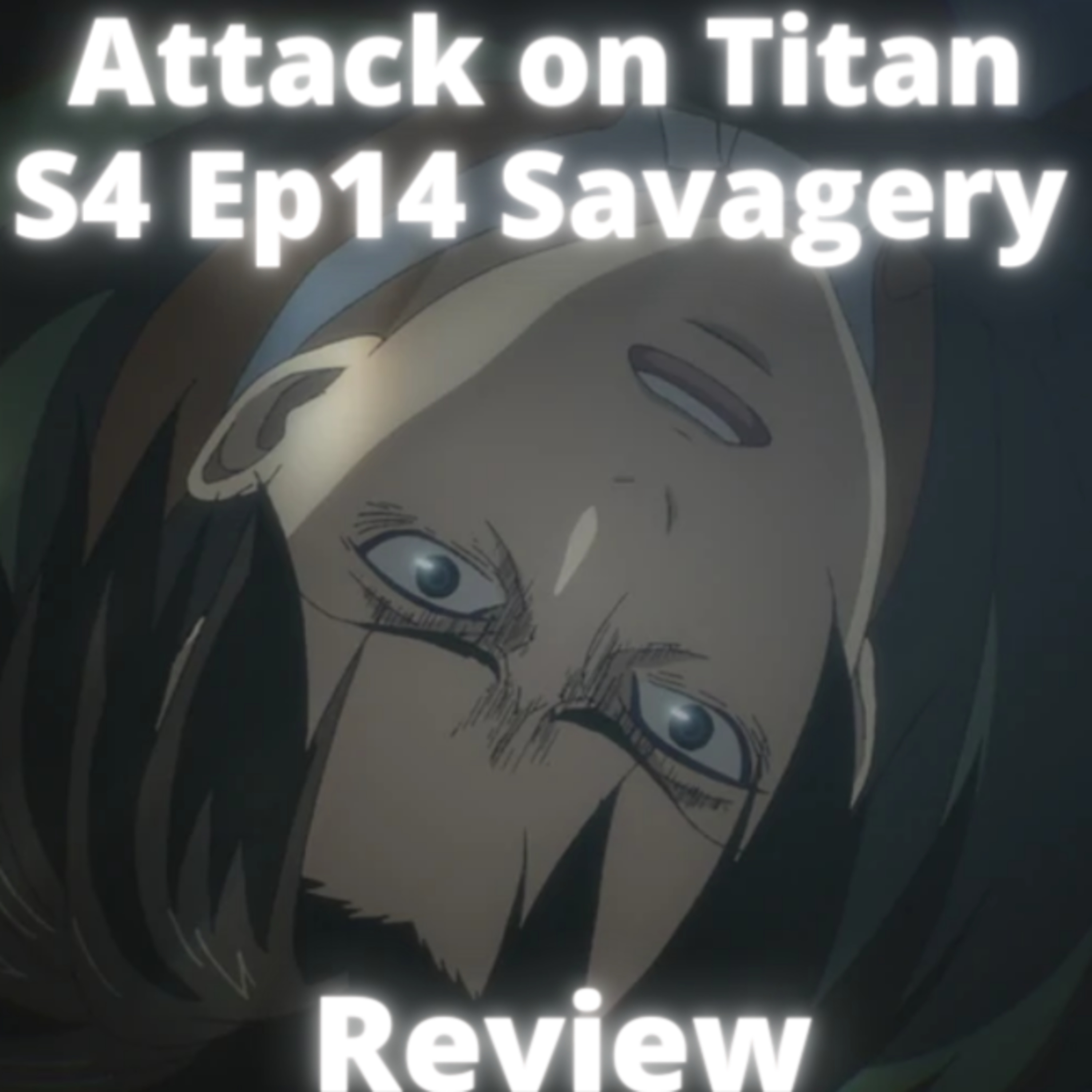 Episode 147:Attack on Titan S4 Ep 14 Savagery /Review Episodio 147:Attack on Titan S4 Ep 14 Savagery /Review episode artwork