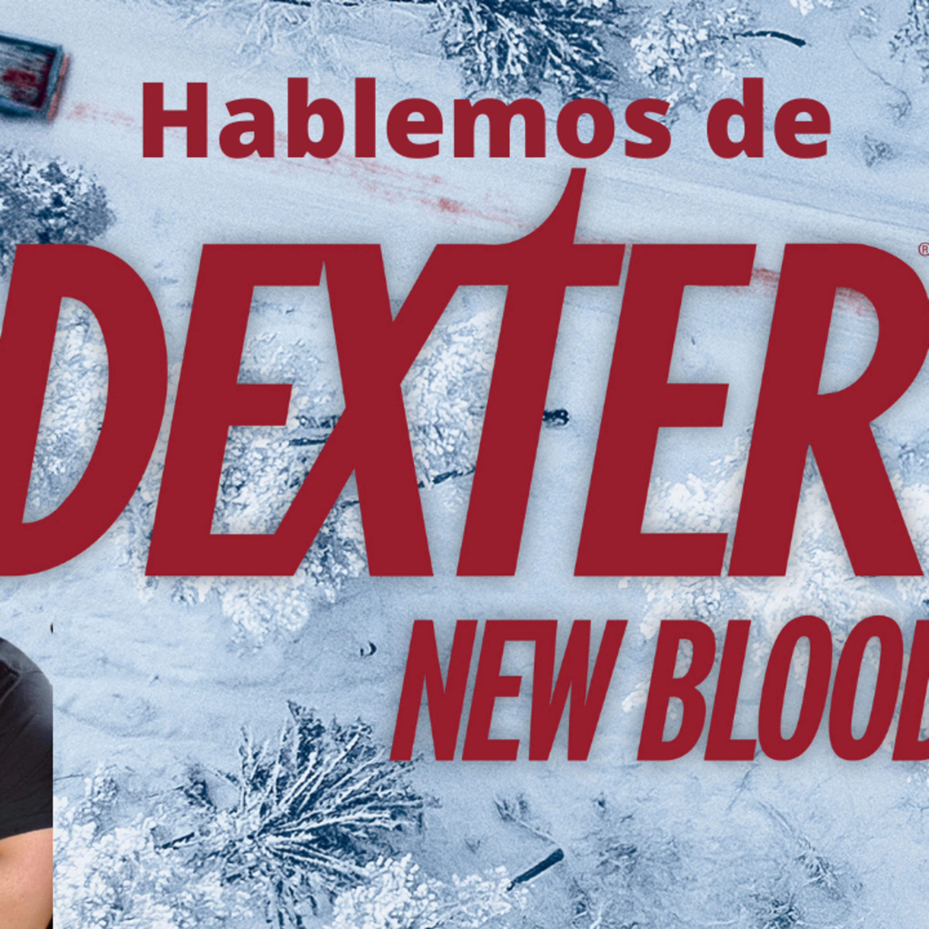 Episode 242: Lets Talk about Dexter New Blood Episodio 242: Hablemos de Dexter New Blood episode artwork