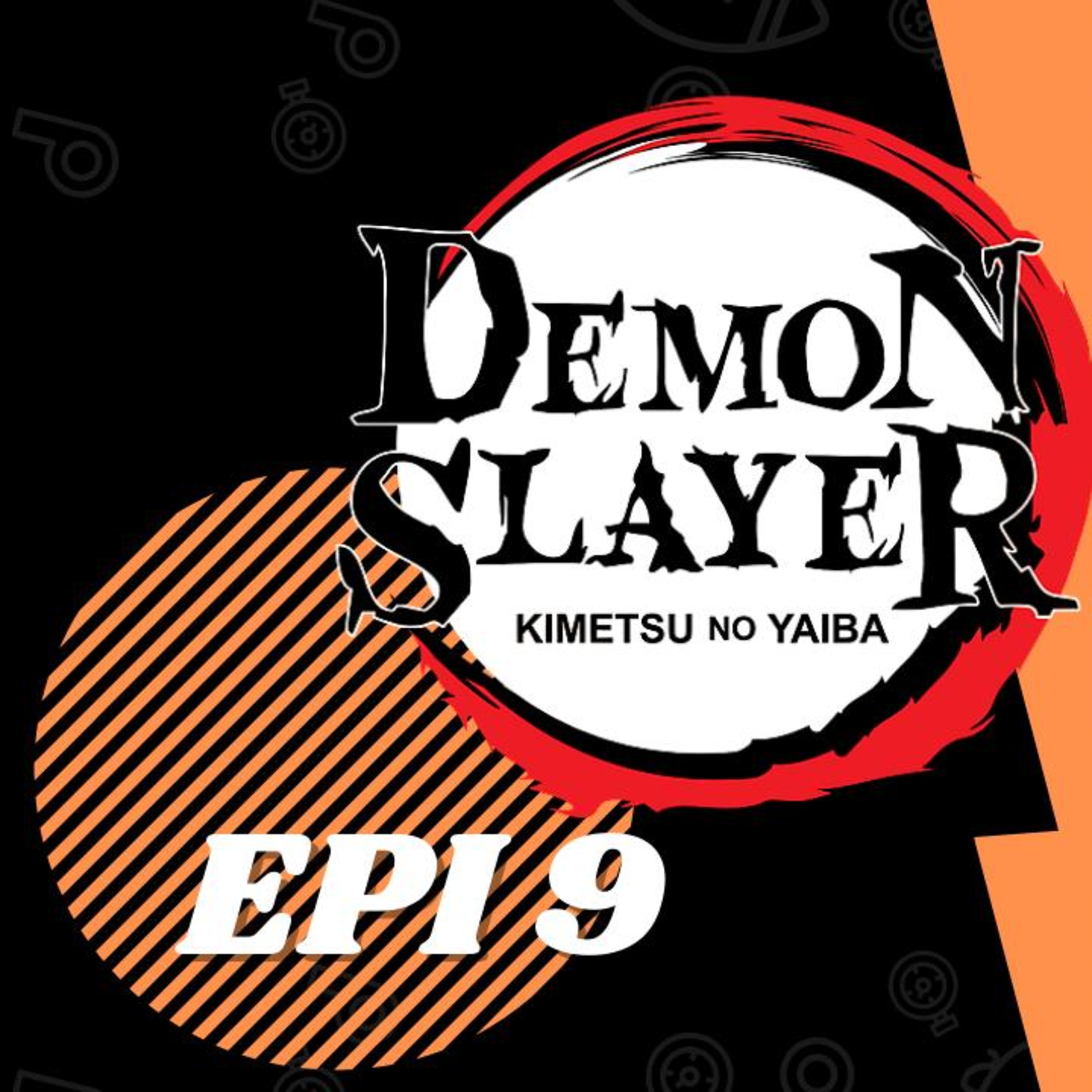 Episode 288:Demon Slayer Kimetsu No Yaiba Ep 9 Episodio 288:Demon Slayer Kimetsu No Yaiba Ep 9 episode artwork