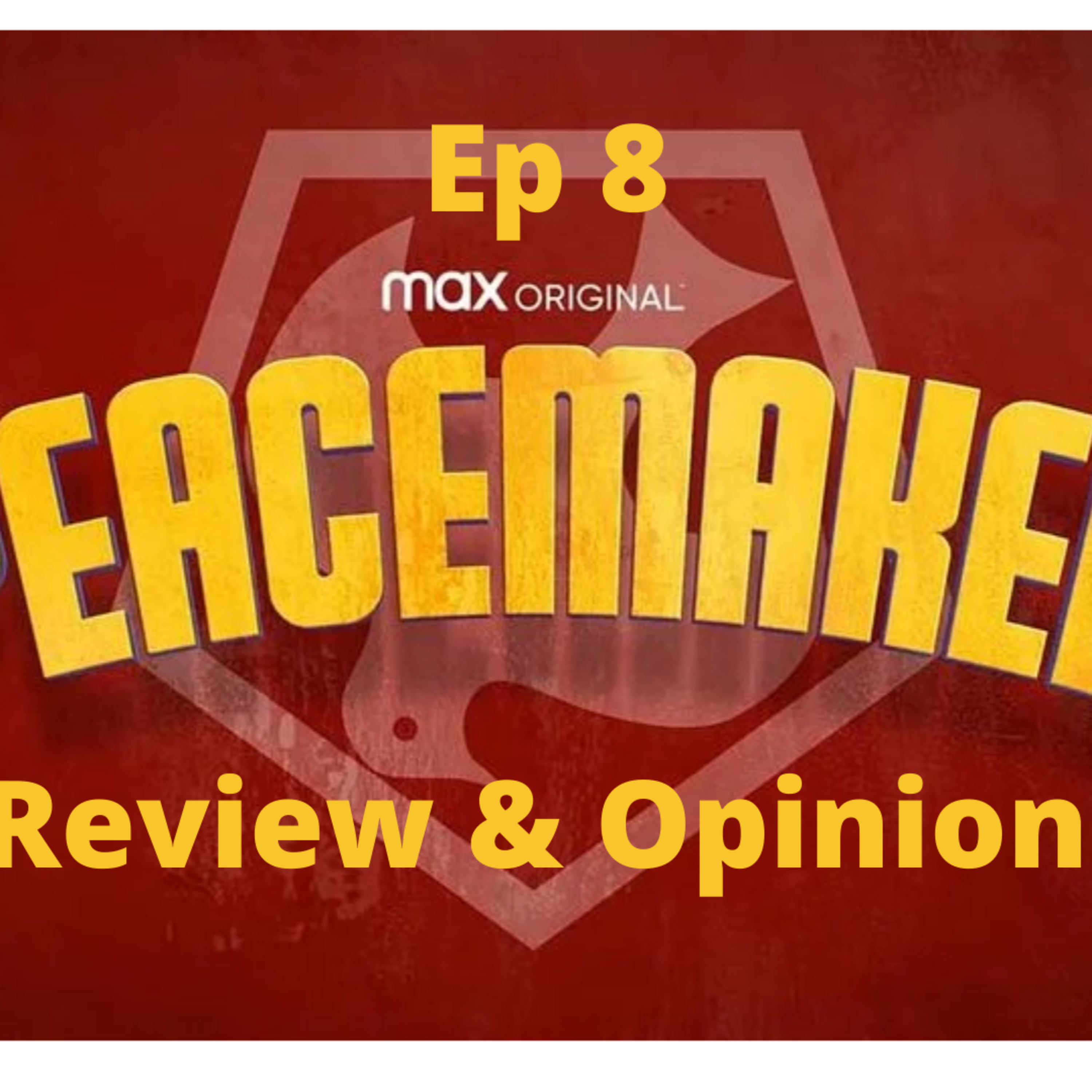 Episode 300:Peacemaker Ep 8 Review & Opinion Episodio 300: Peacemaker Ep 8 Reseña & Opinion episode artwork