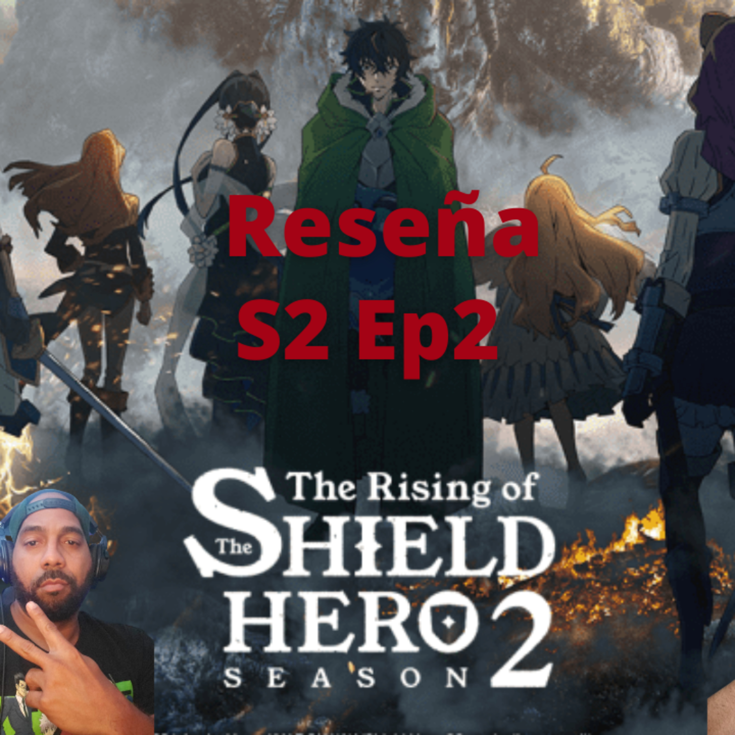 Episode 327 The Rising of The Shield Hero S2 Review Ep2 Episodio 327 The Rising of The Shield Hero S2 Ep2 Reseña episode artwork
