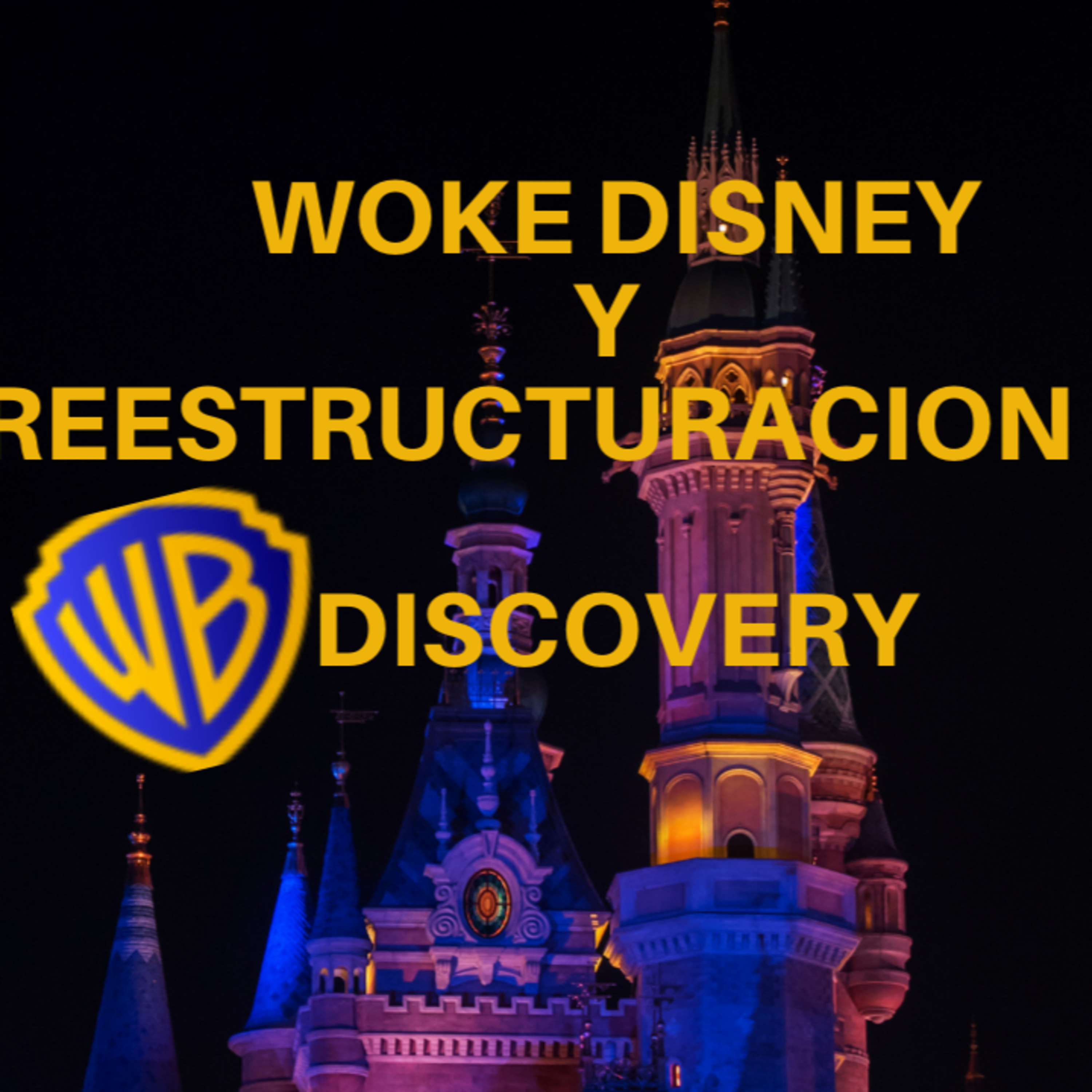 Episode 328:Hablemos de... Anime, woke Disney & Restructuring of the WB/Discovery Episodio 328: Hablemos de... Anime, woke Disney y Reestructuracion de WB/Discovery episode artwork