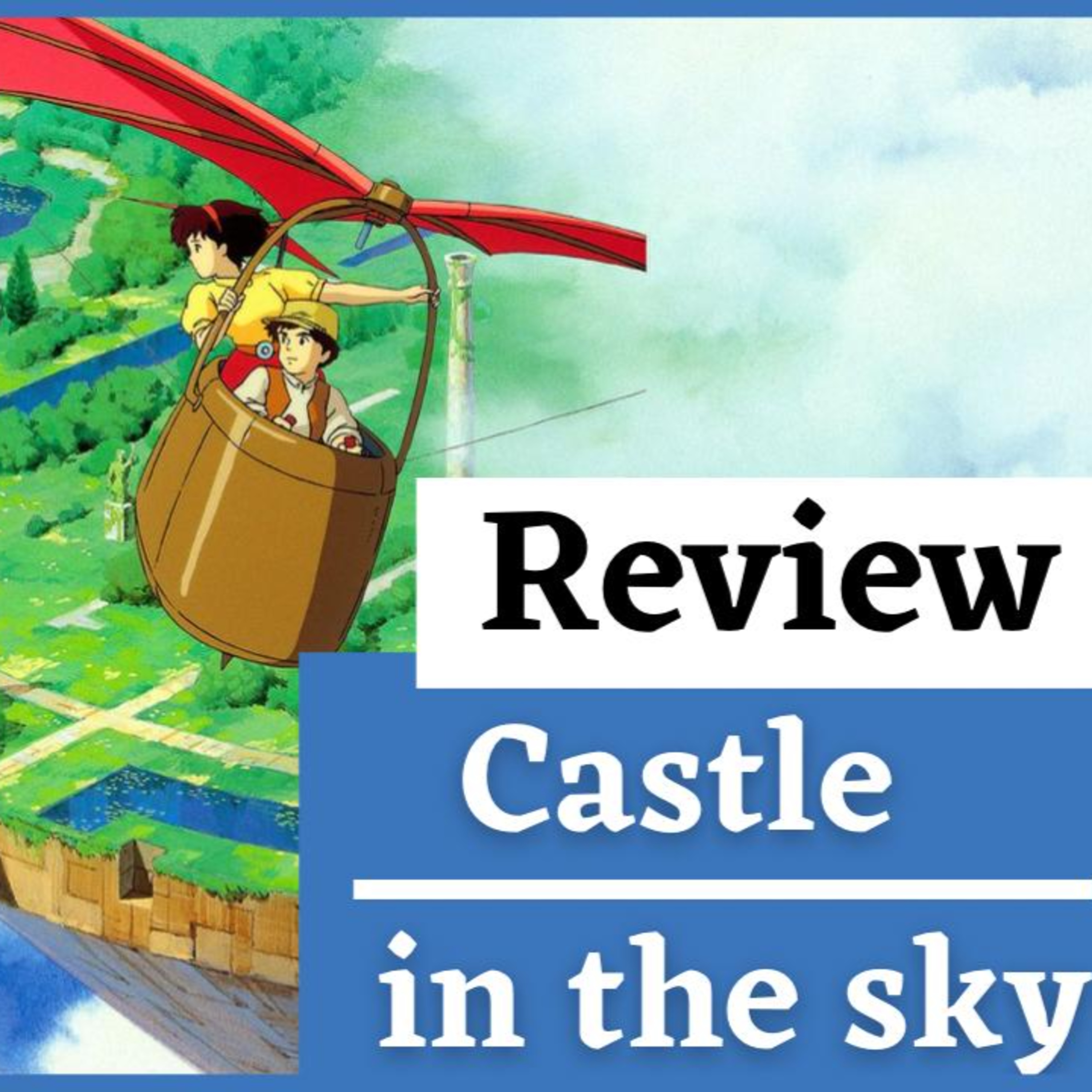 Episode 334:Castle in the Sky / Review Episodio334:Castle in the Sky / Reseña episode artwork