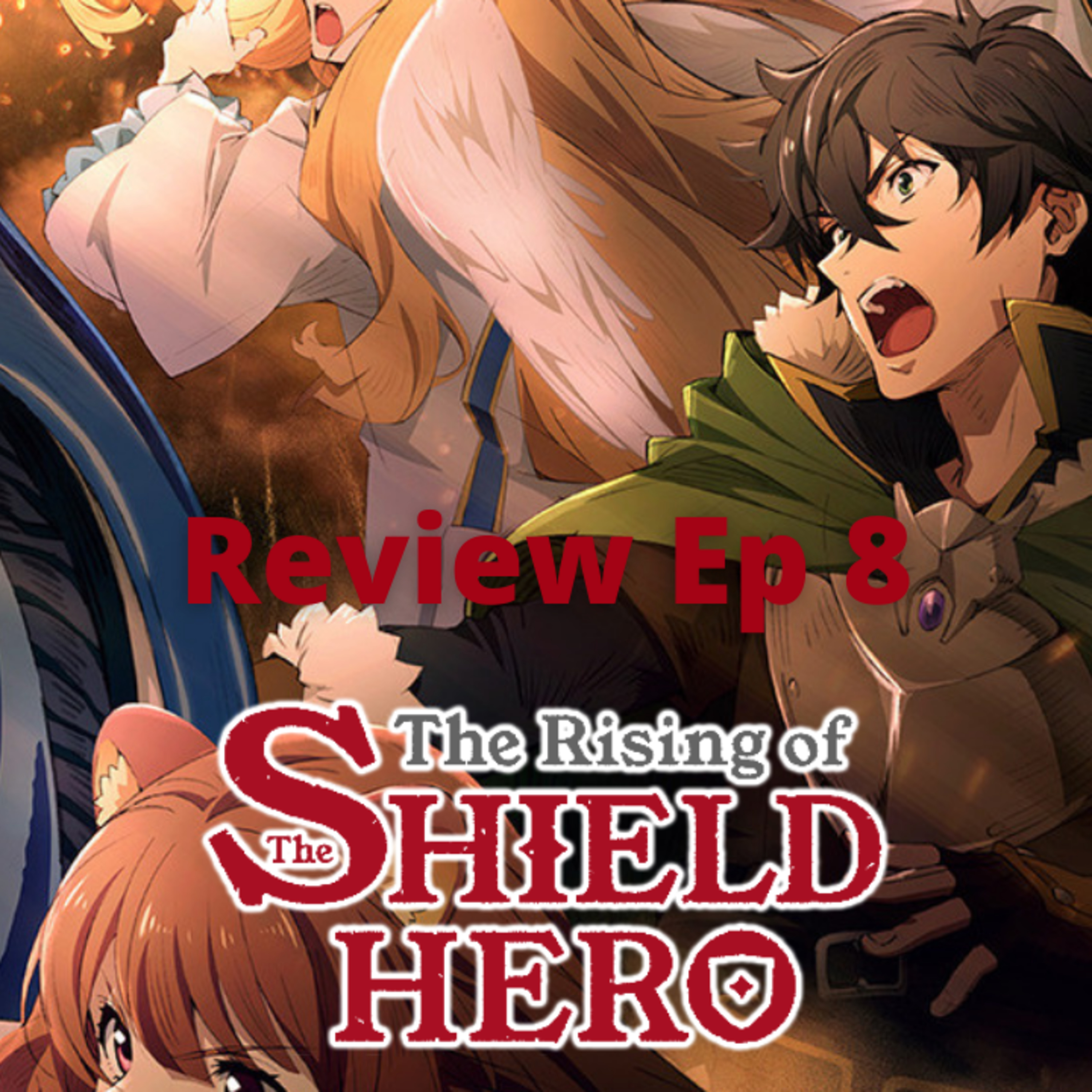 Episode 345: The Rising of the Shield Hero S2 Ep.8 Episodio 345:The Rising of the Shield Hero S2 Ep.8 episode artwork