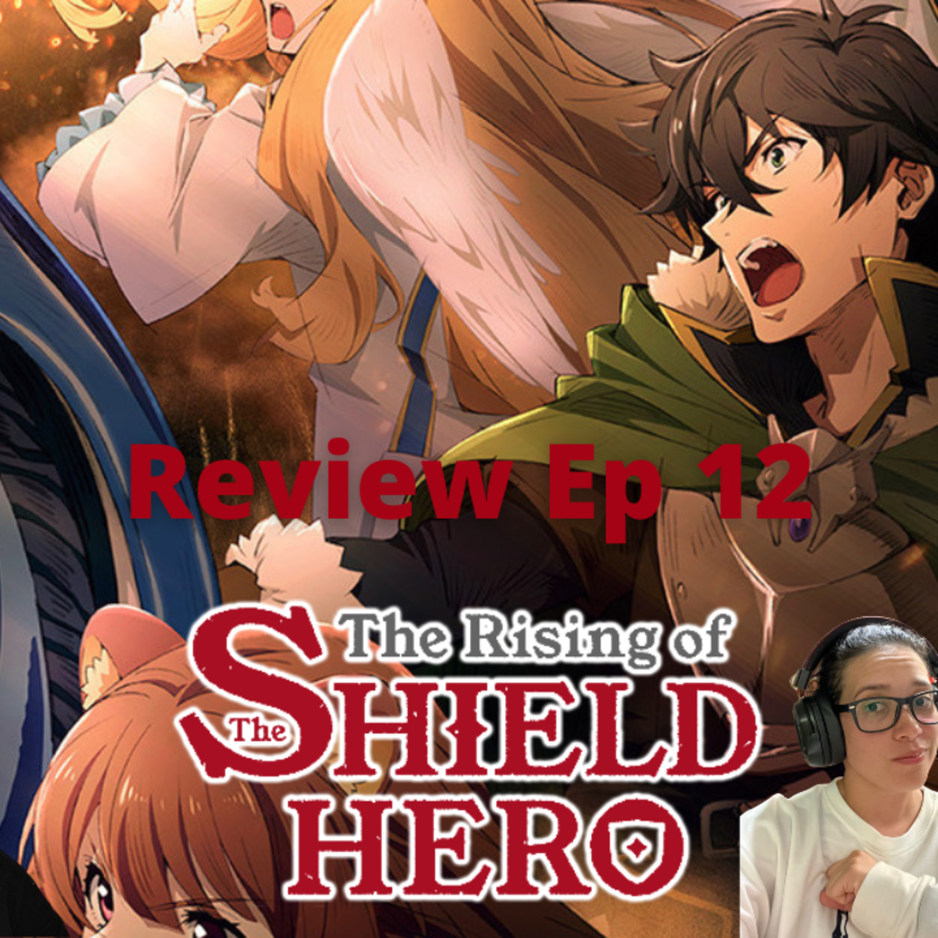 Episode 360:The Rising of The Shield Hero S2 Ep 12...Review Episodio 360: The Rising of The Shield Hero S2 Ep 12... Reseña episode artwork