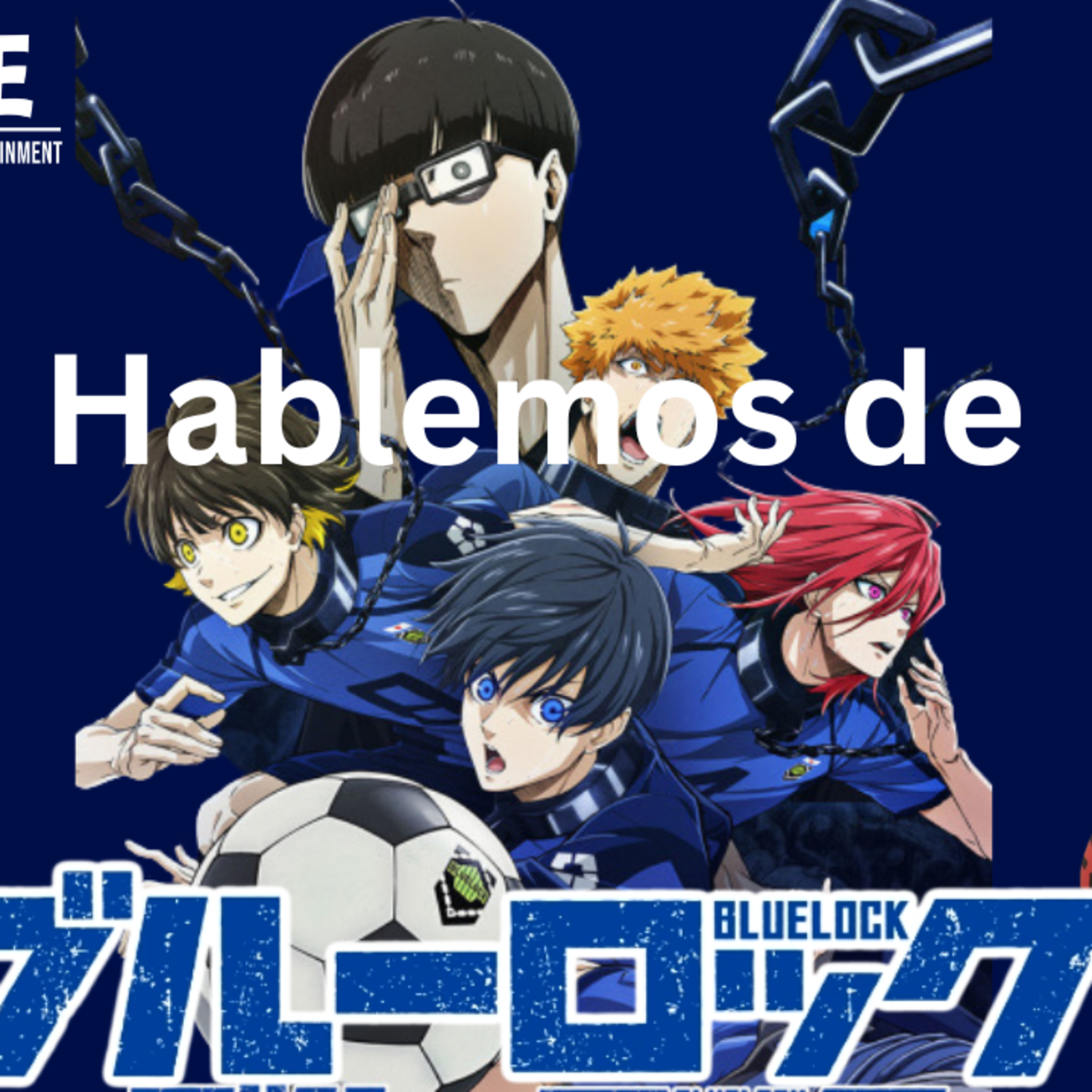 Epiosde 441: Lets talk about Bluelock Episodio 441: Hablemos de Bluelock episode artwork