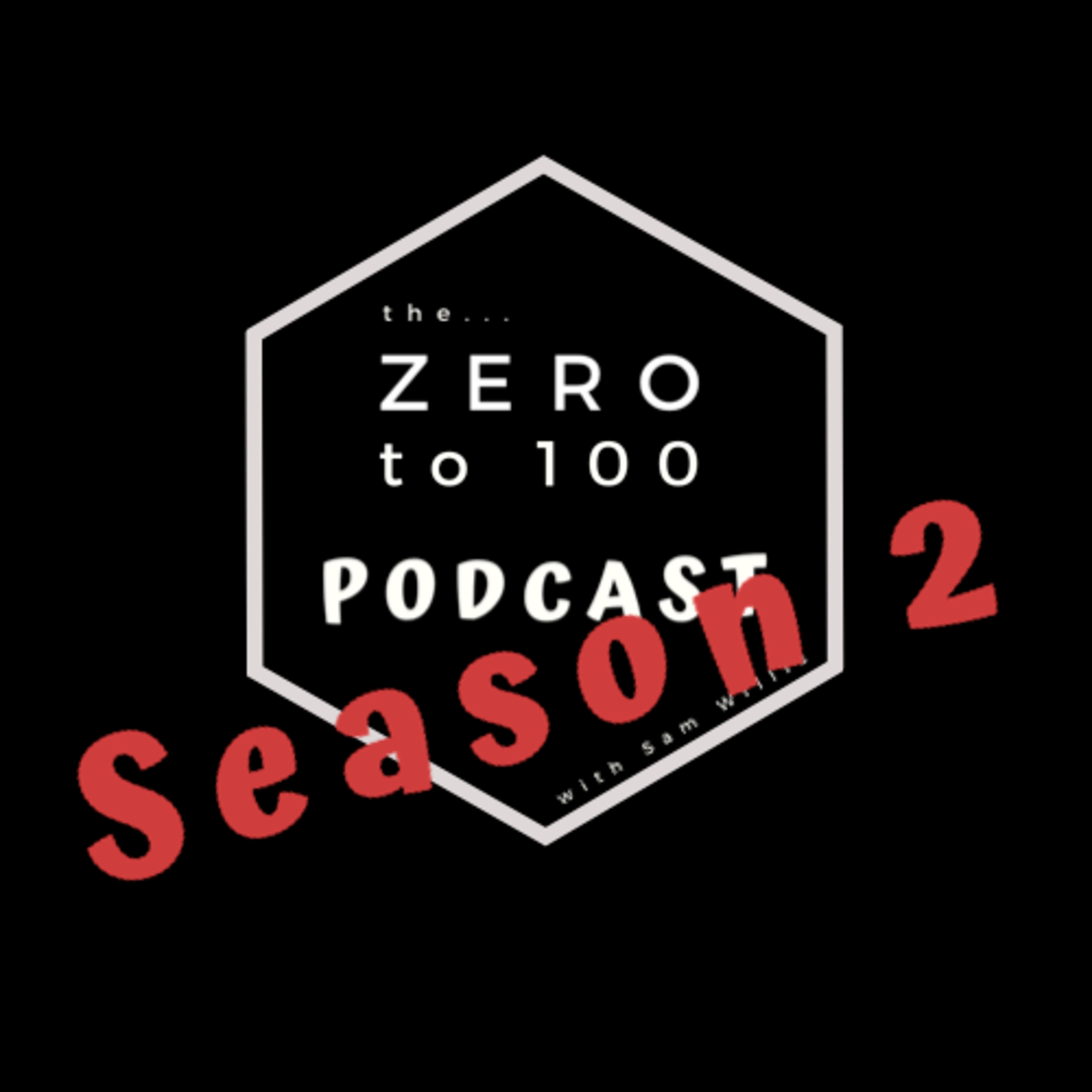 The Zero to 100 Podcast