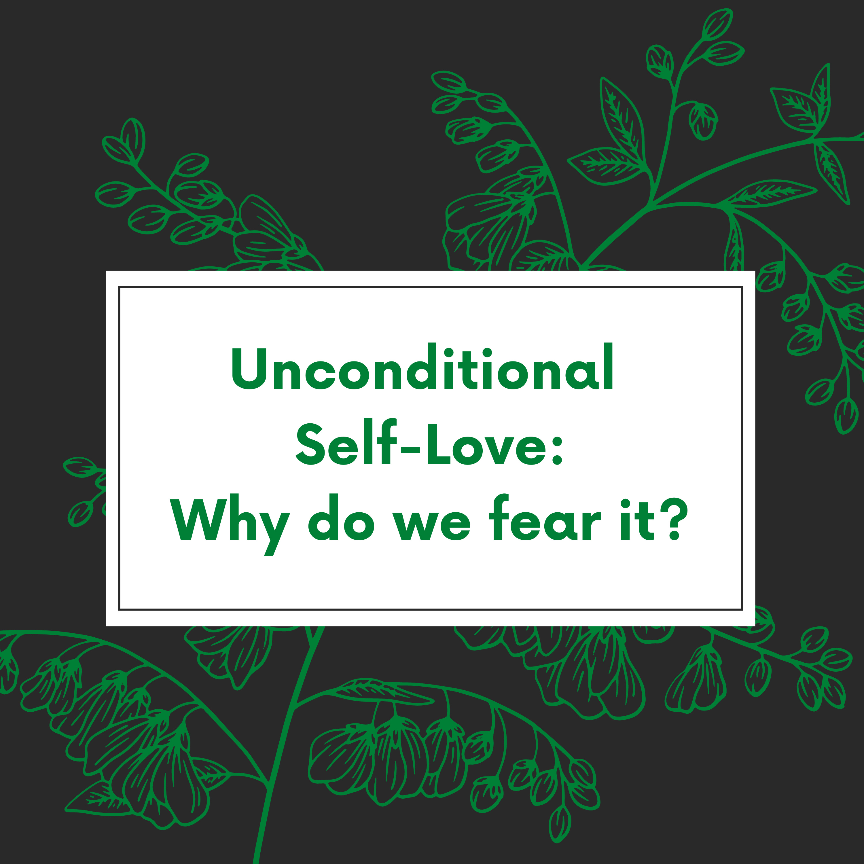 Unconditionally Self Love: Why do we fear it? episode artwork