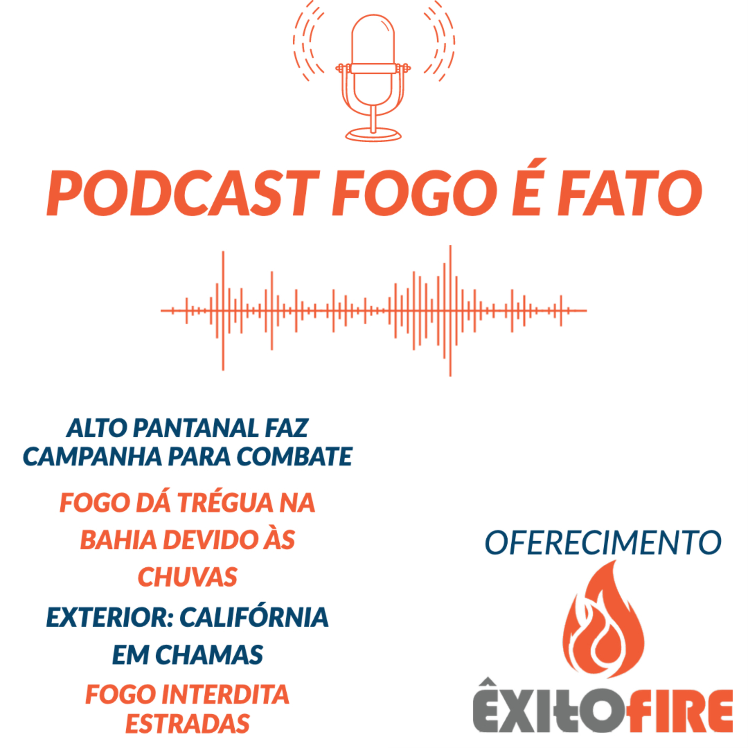 PODCAST \'FOGO É FATO\' notícias sobre Incêndios AgroFlorestais