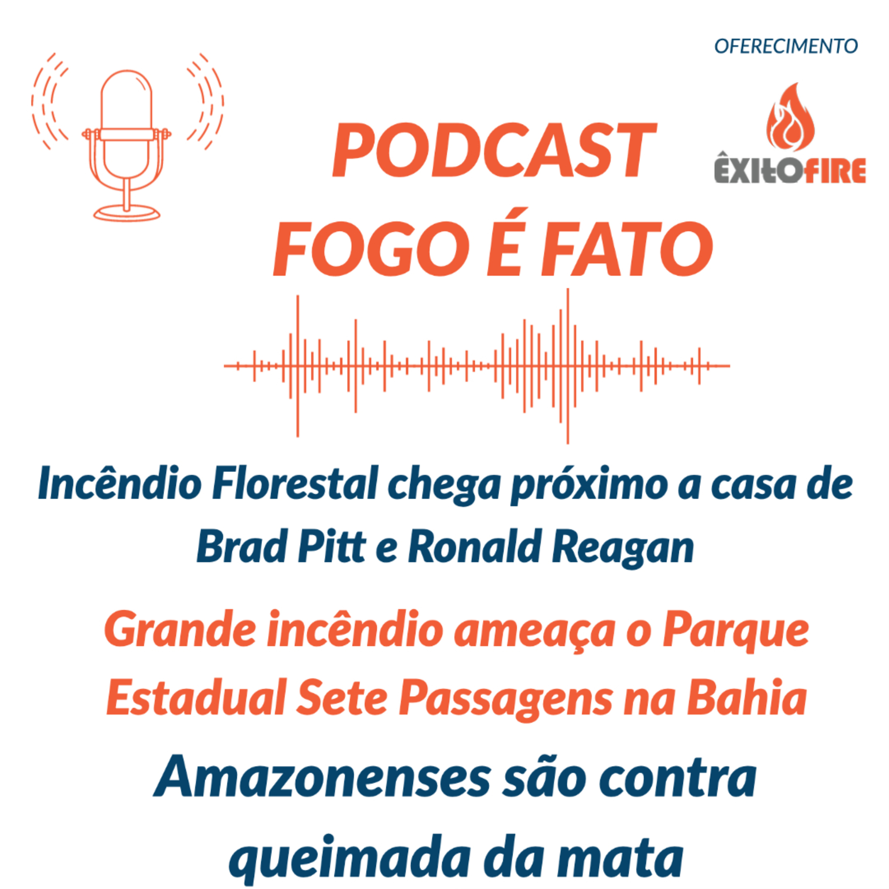 PODCAST \'FOGO É FATO\' notícias sobre Incêndios AgroFlorestais