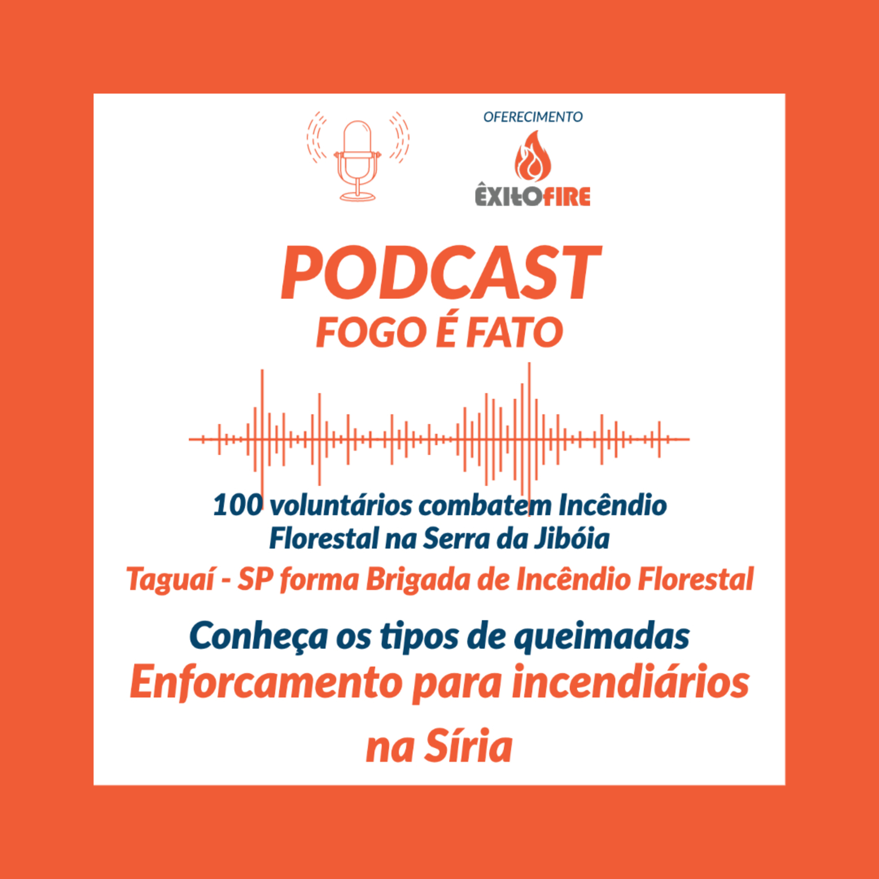 PODCAST \'FOGO É FATO\' notícias sobre Incêndios AgroFlorestais