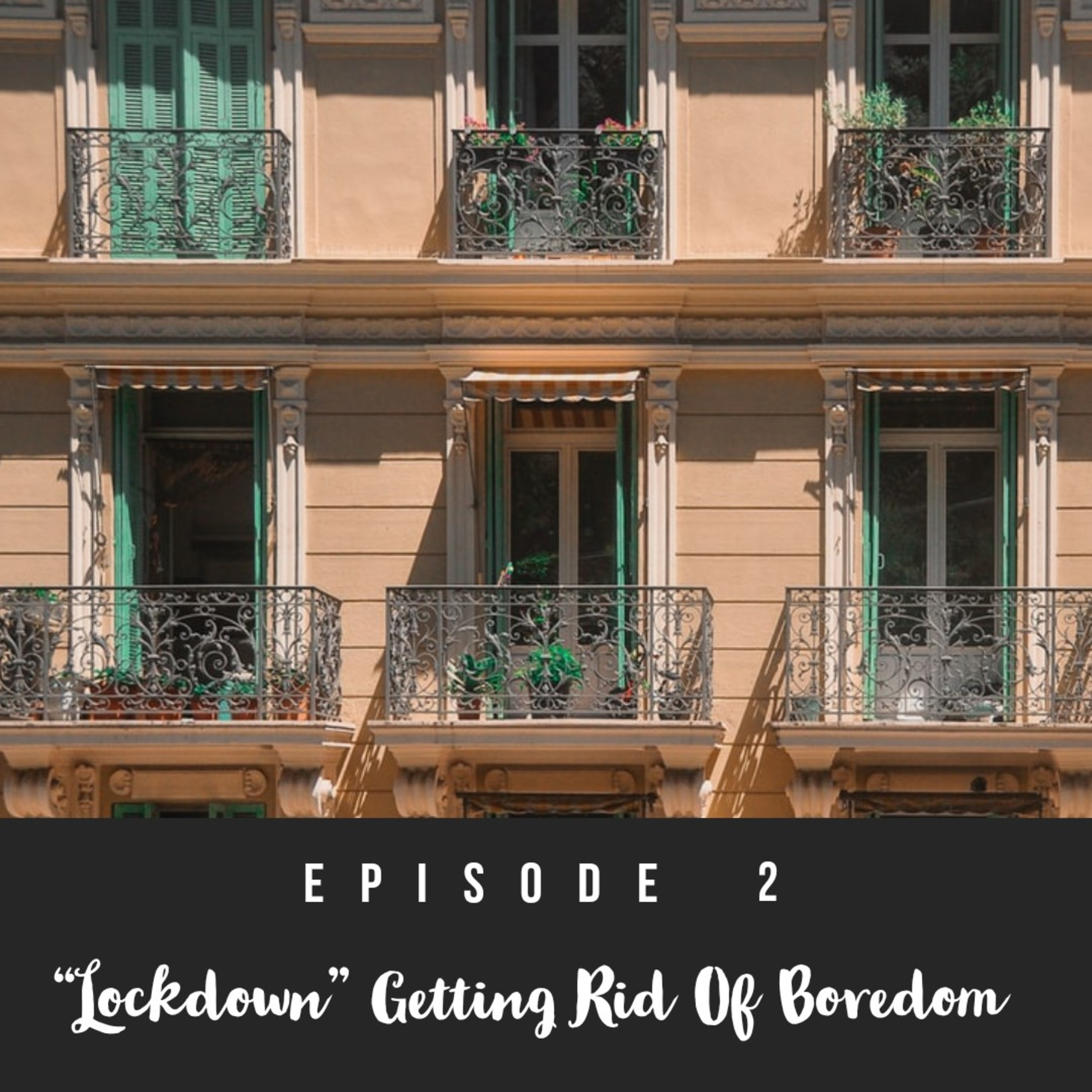 Episode 2: "LOCKDOWN" Getting Rid Of Boredom. (BONUS)