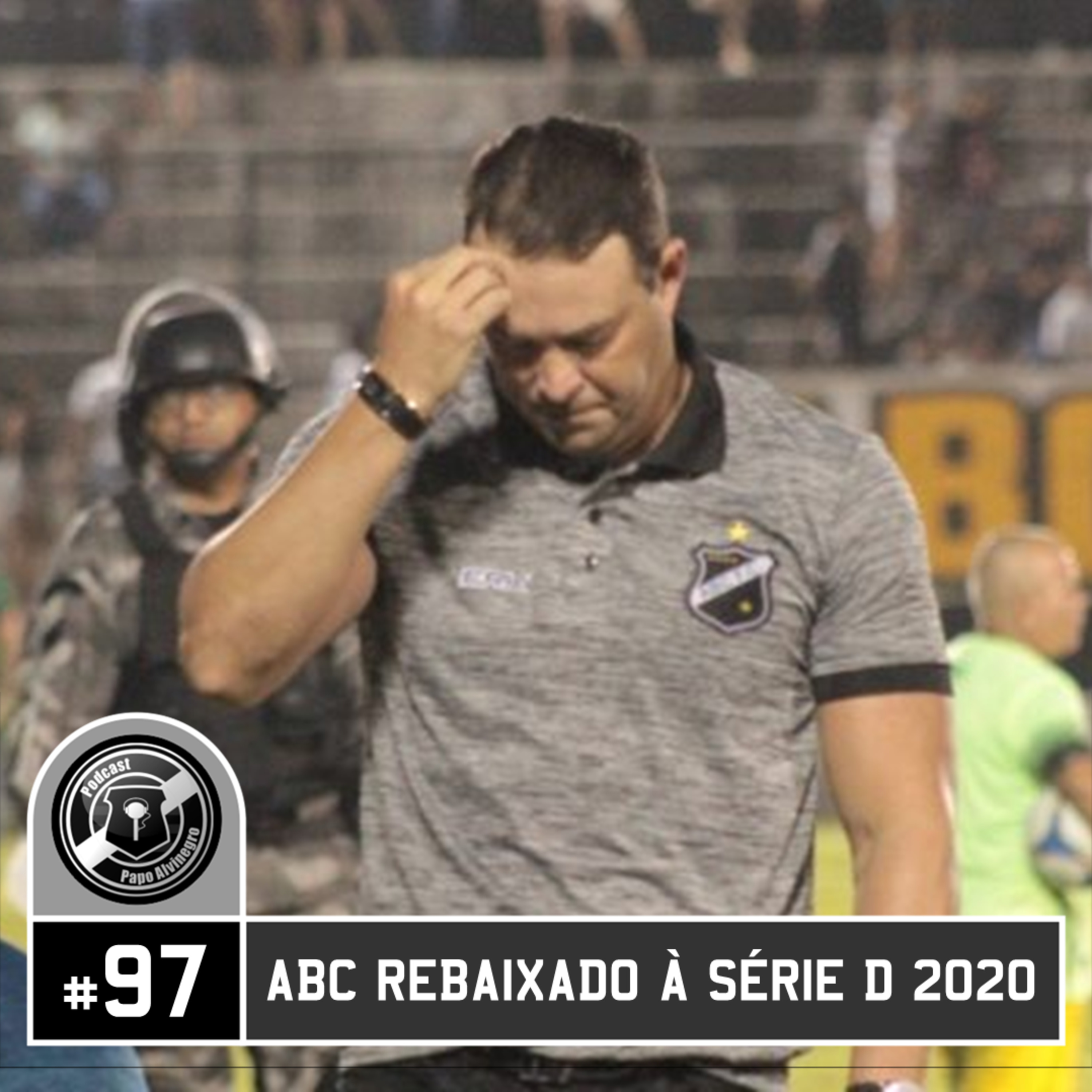 Podcast Papo Alvinegro #097 - ABC rebaixado pra Série D 2020 episode artwork