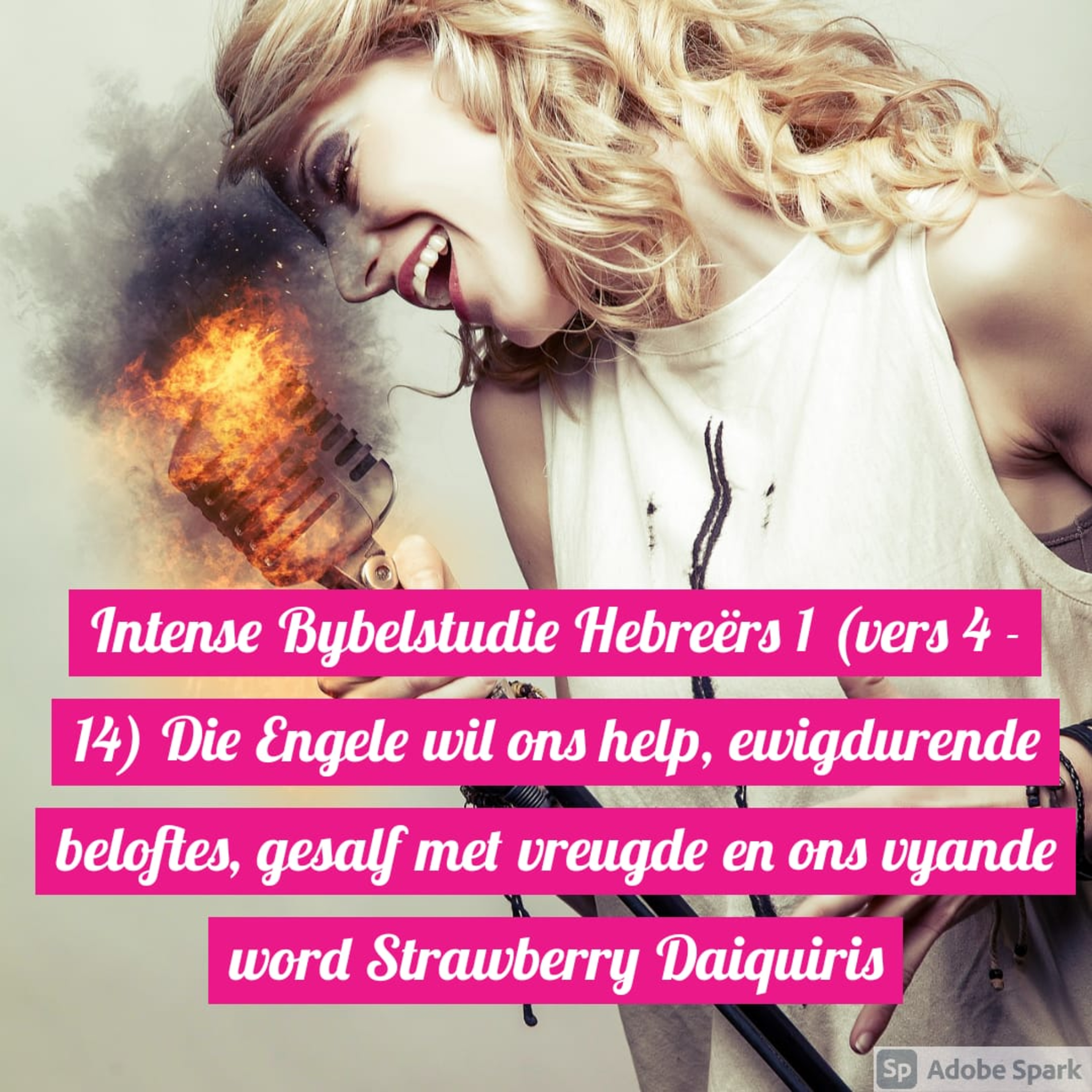 Intense Bybelstudie Hebreërs 1 (vers 4 - 14) Die Engele wil ons help, ewigdurende beloftes, gesalf met vreugde en ons vyande word Strawberry Daiquiris episode artwork